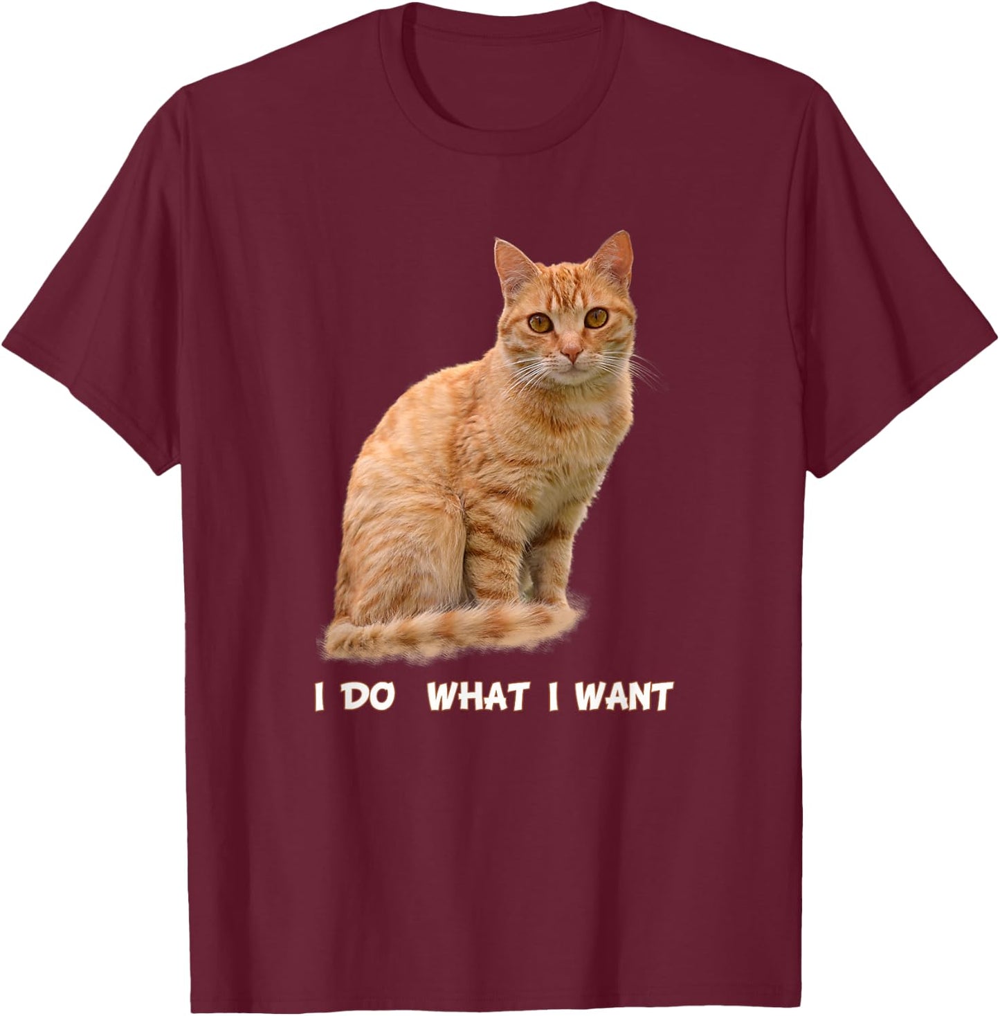 I Make What I Want Funny Orange Tabby Cat Lovers T-Shirt - T-Shirt | Maroon