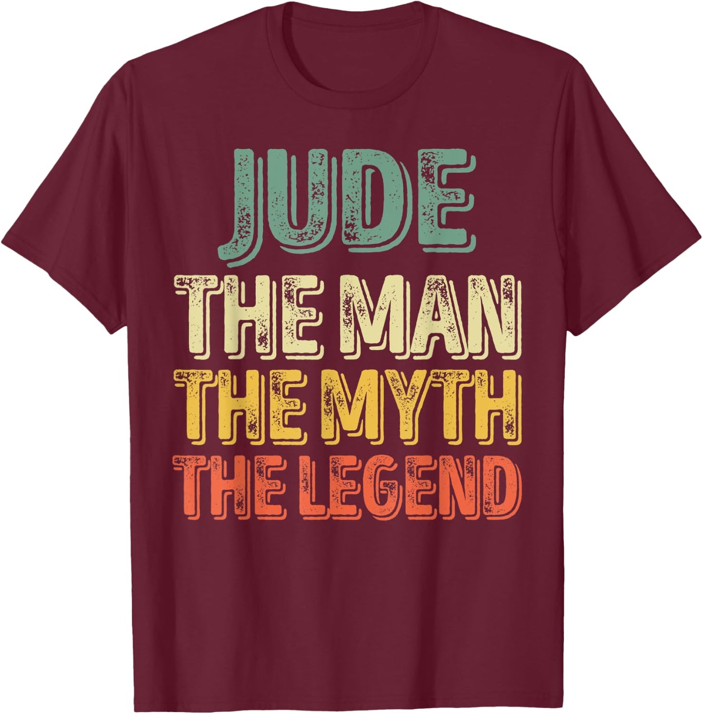 Jude The Man The Myth The Legend Shirt First Name Jude T-Shirt - T-Shirt | Maroon