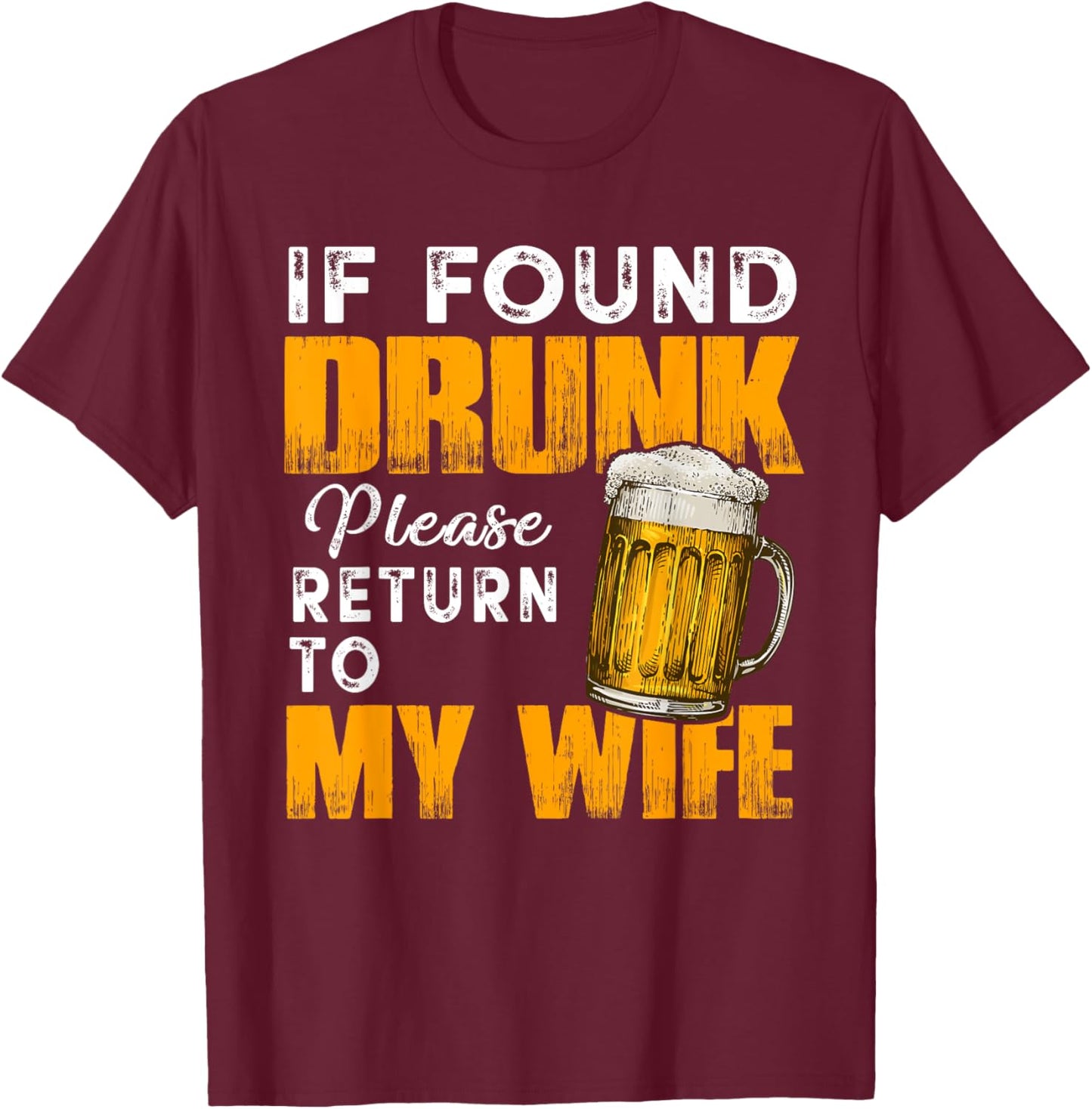 Husband If Found Drunk Return To Wife Funny Drinking T-Shirt - T-Shirt | Maroon