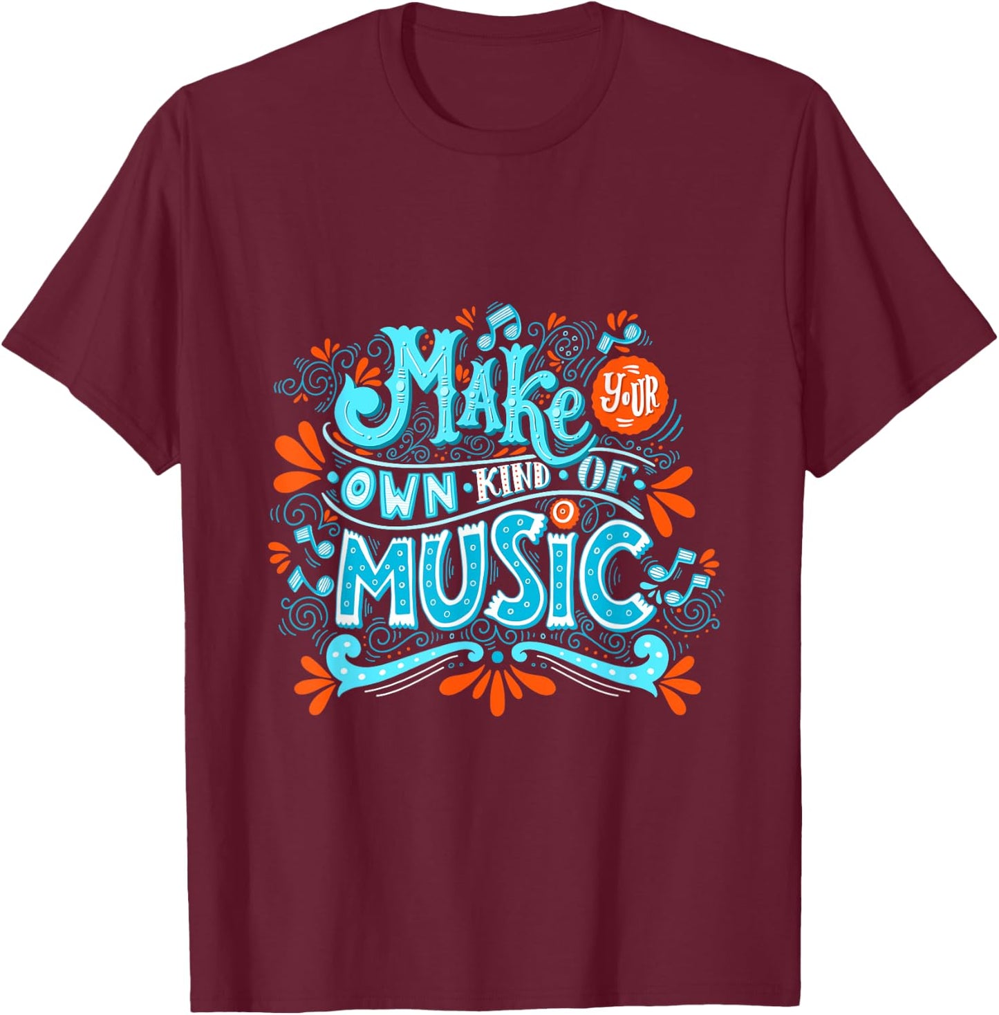 Make your own kind of music T-Shirt - T-Shirt | Maroon