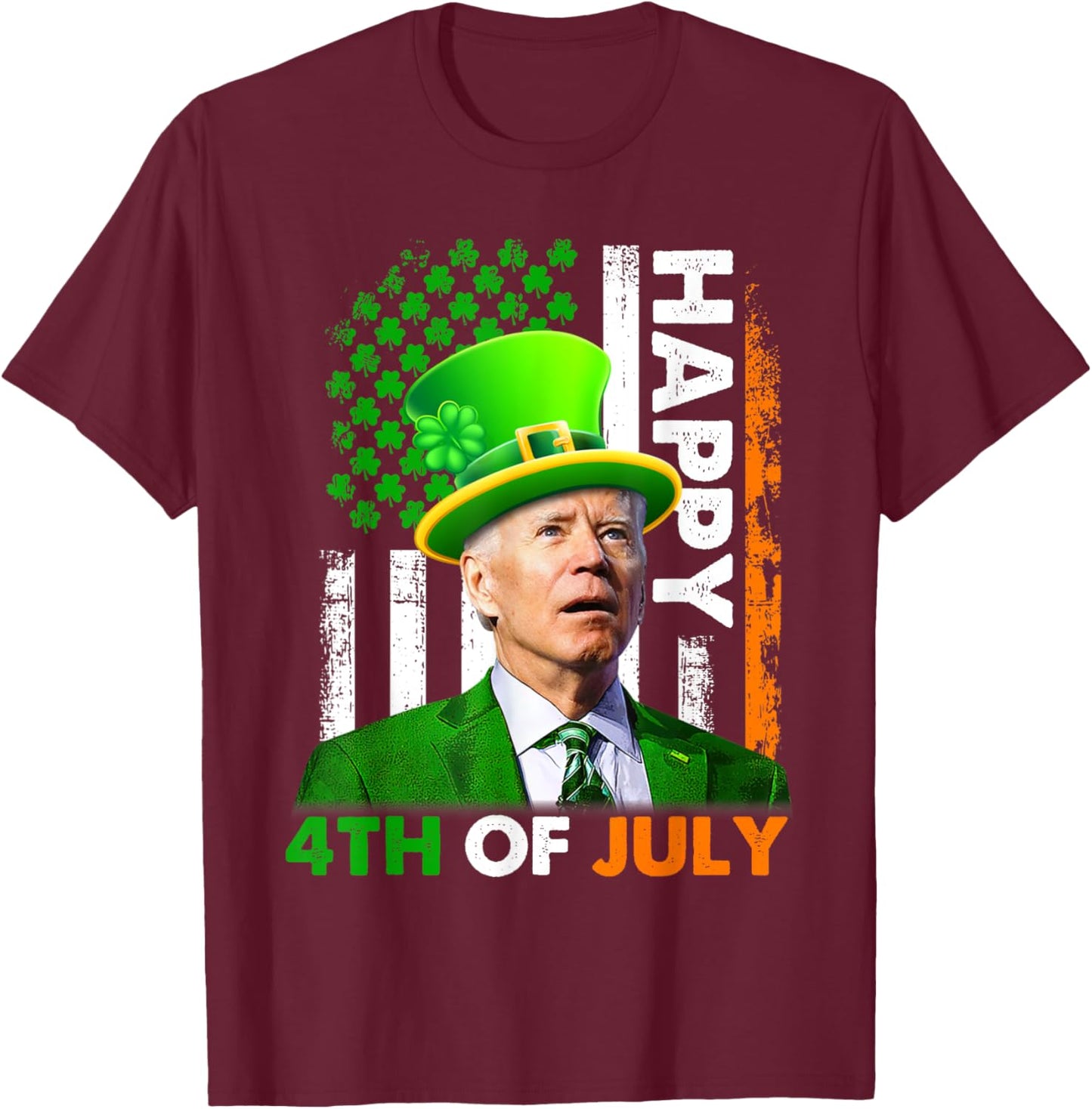 Funny Joe Biden St Patricks Day Happy 4th Of July US Flag T-Shirt - T-Shirt | Maroon