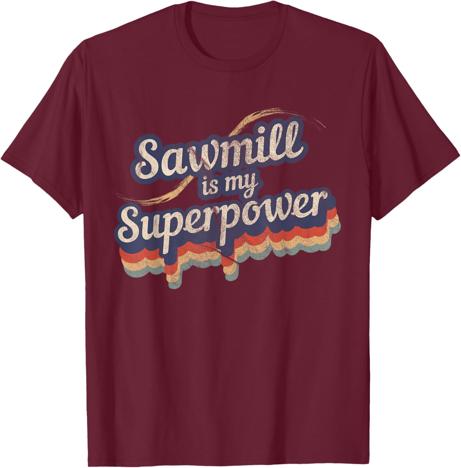 Sawmill Is My Superpower Design Sawmill T-Shirt - T-Shirt | Maroon