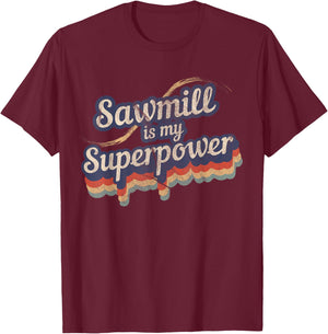 Sawmill Is My Superpower Design Sawmill T-Shirt - T-Shirt | Maroon