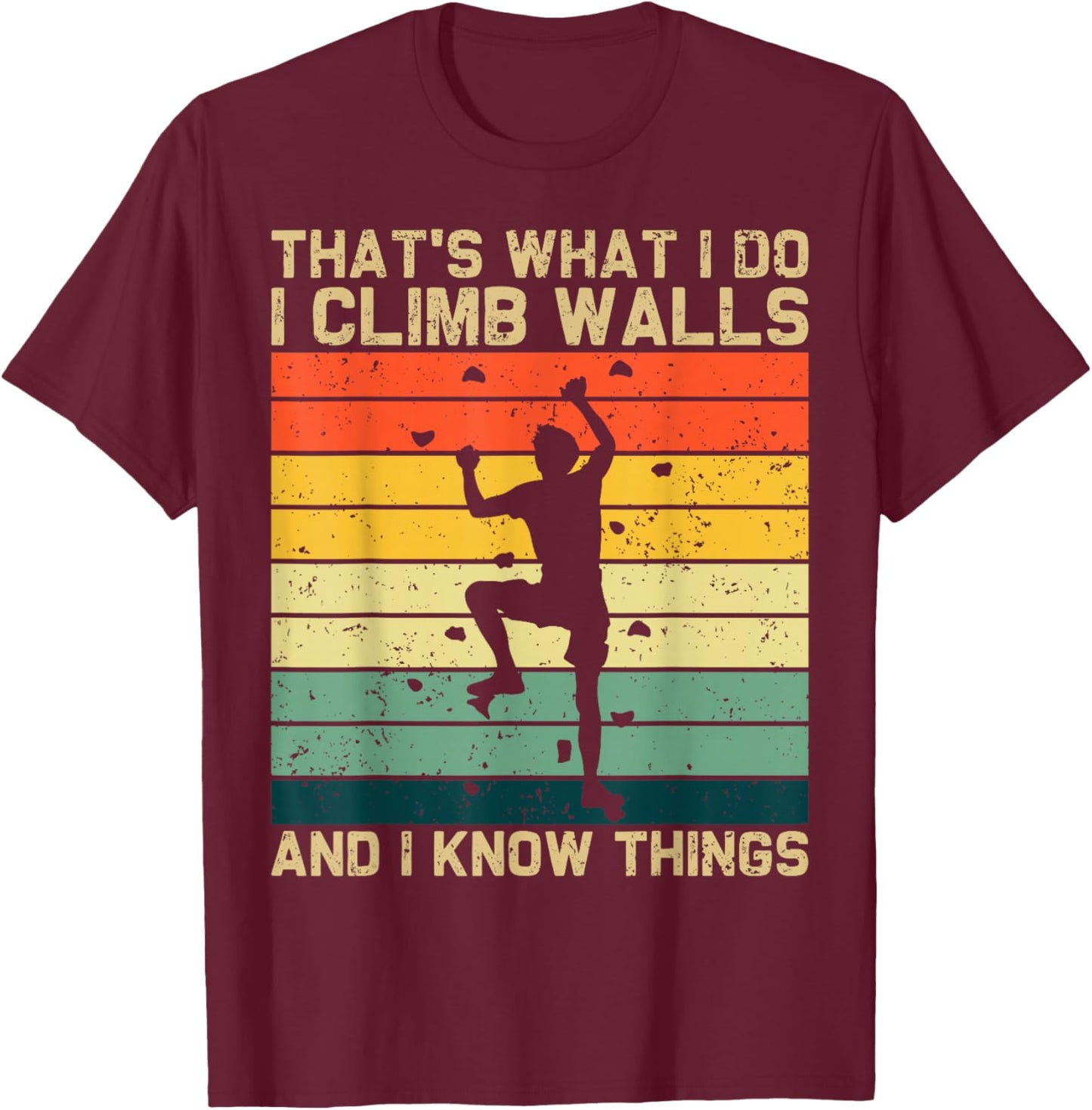 I Climb Walls And Know Things Retro Climbing Rock Men Boys T-Shirt - T-Shirt | Maroon