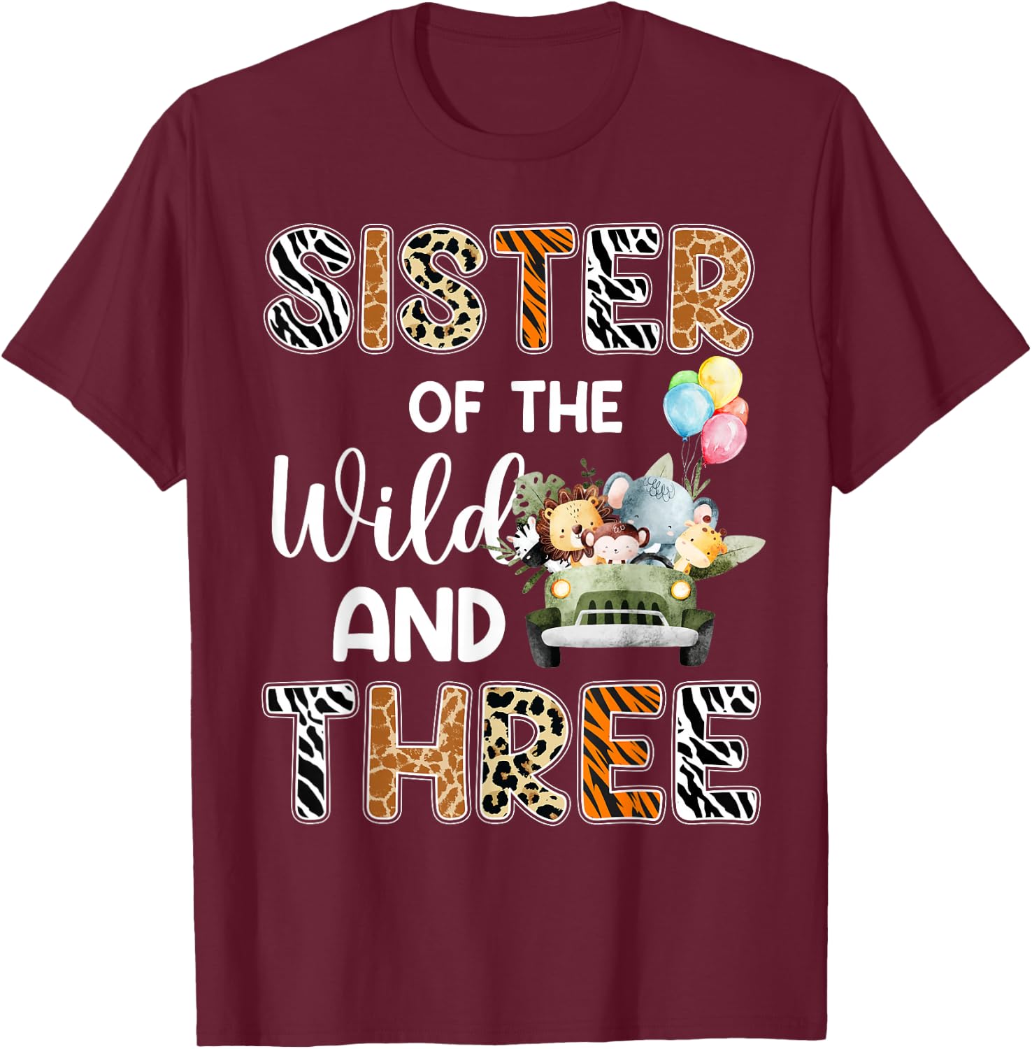 Sister Of The Wild and Three 3 Birthday Zoo Safari Jungle T-Shirt - T-Shirt | Maroon