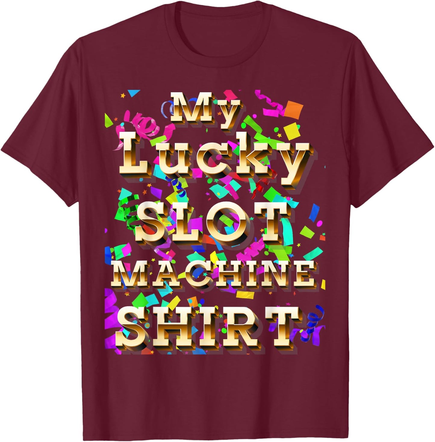 My Lucky Slot Machine Good Luck Charm Las Vegas Souvenir T-Shirt - T-Shirt | Maroon