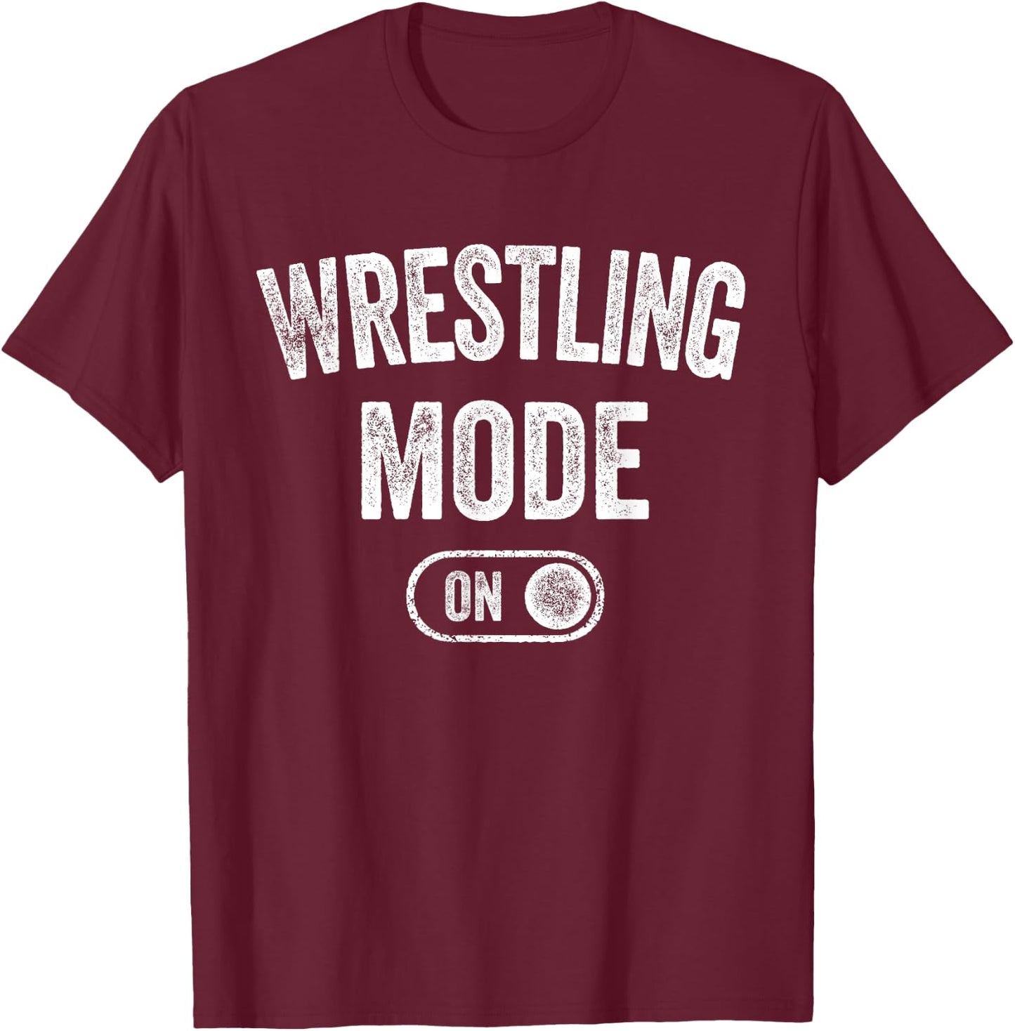 Wrestling Mode On Funny Wrestler Gift Grappler Coach Trainer T-Shirt - T-Shirt | Maroon