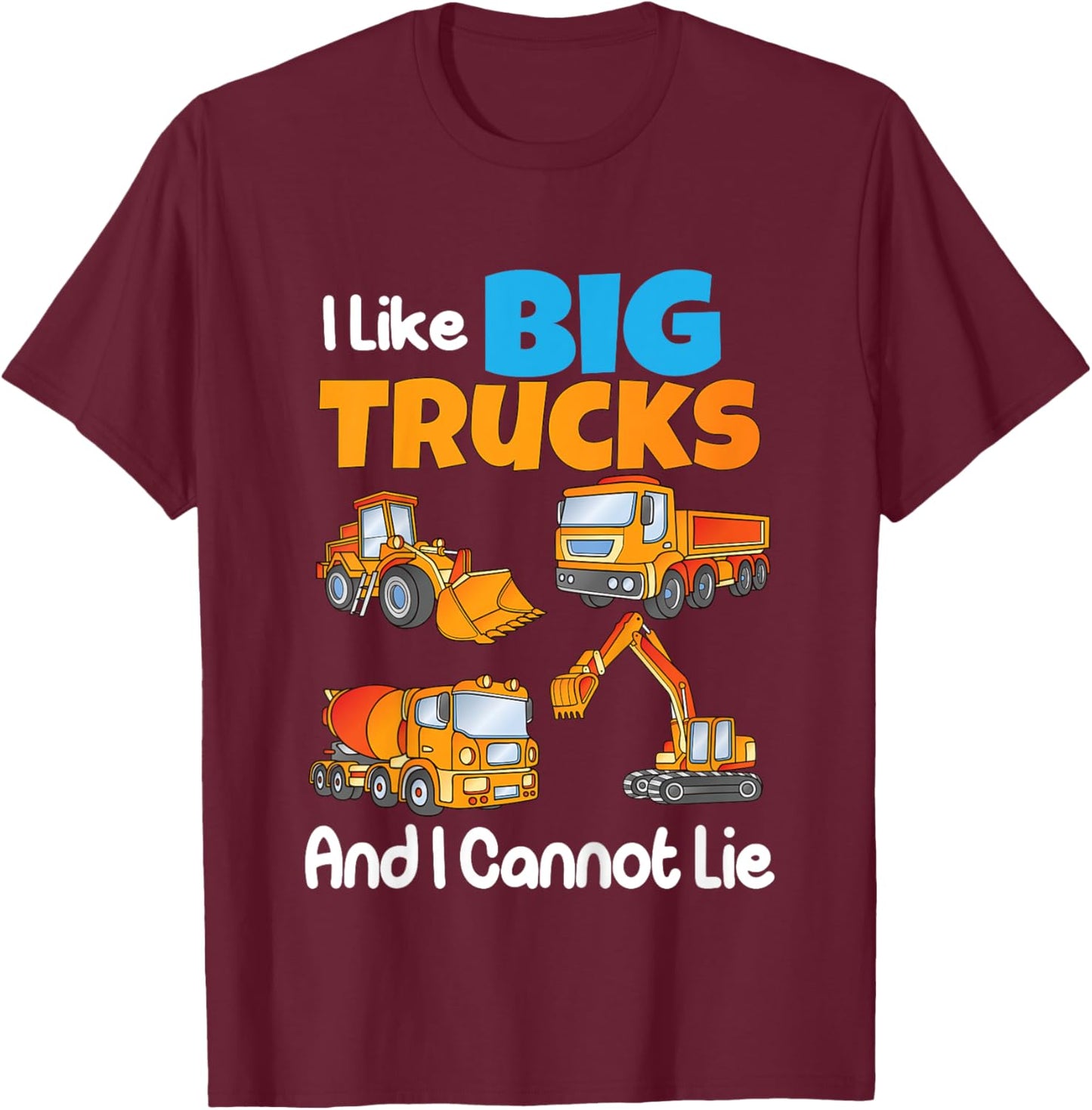 I Like Big Trucks And I Cannot Lie Kids Boys Girls Toddlers T-Shirt - T-Shirt | Maroon