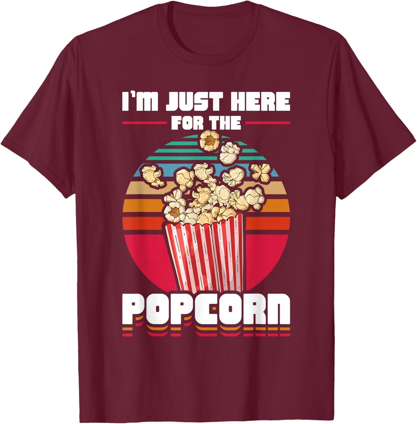 Im Just Here For The Popcorn T-Shirt - T-Shirt | Maroon