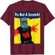 Tis But A Scratch T-Shirt - T-Shirt | Maroon