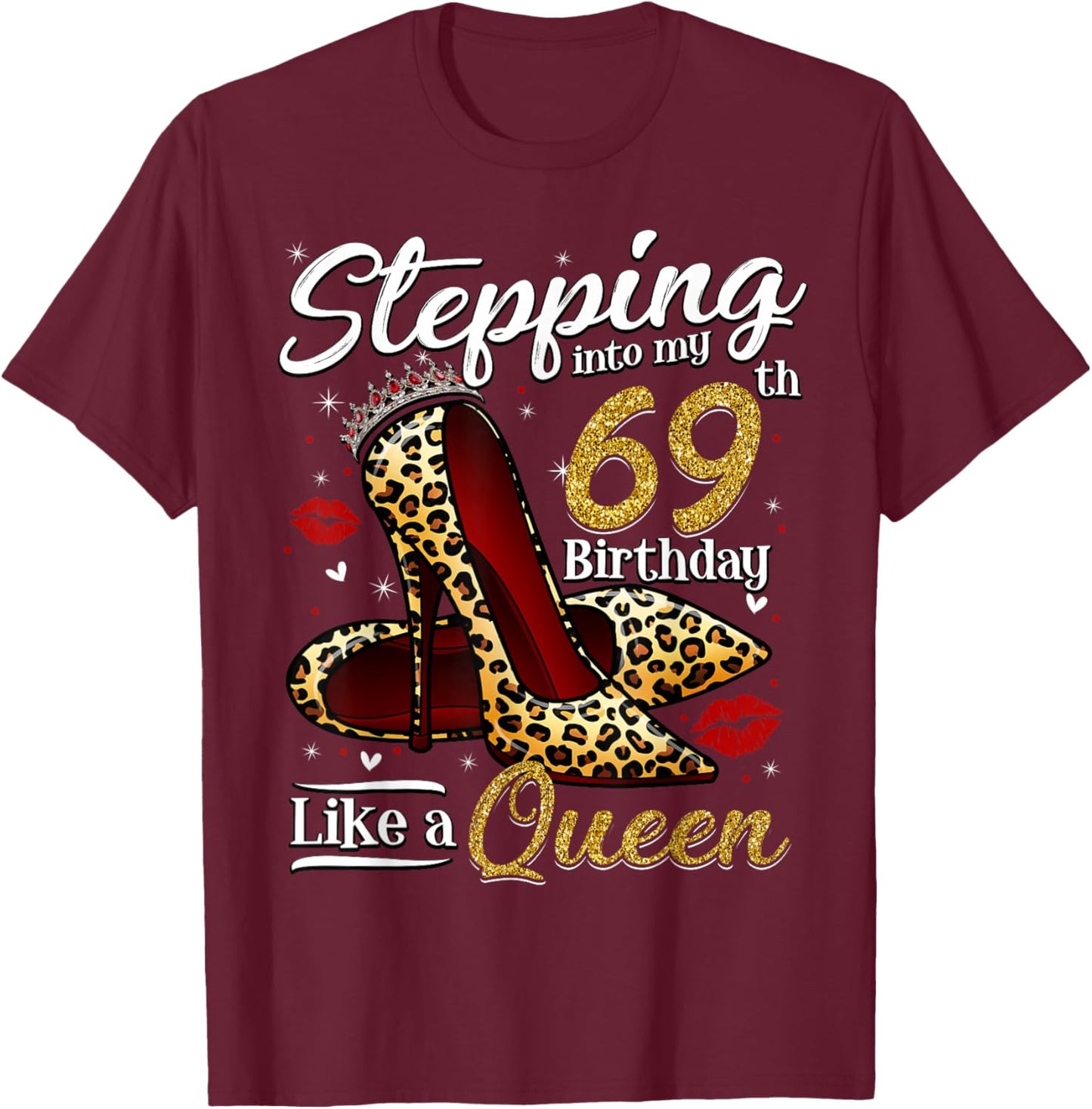 High Heels Stepping Into My 69th Birthday 69 and Fabulous T-Shirt - T-Shirt | Maroon