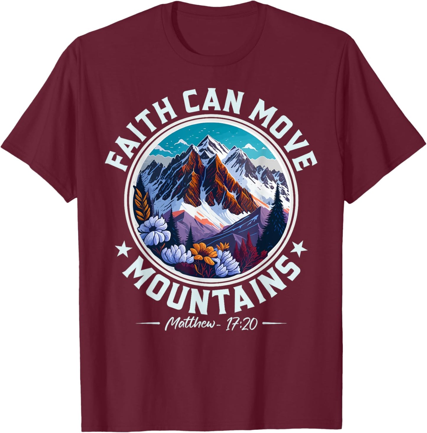 Christian Lovers Faith Can Move Mountains Jesus Faith Jesus T-Shirt - T-Shirt | Maroon