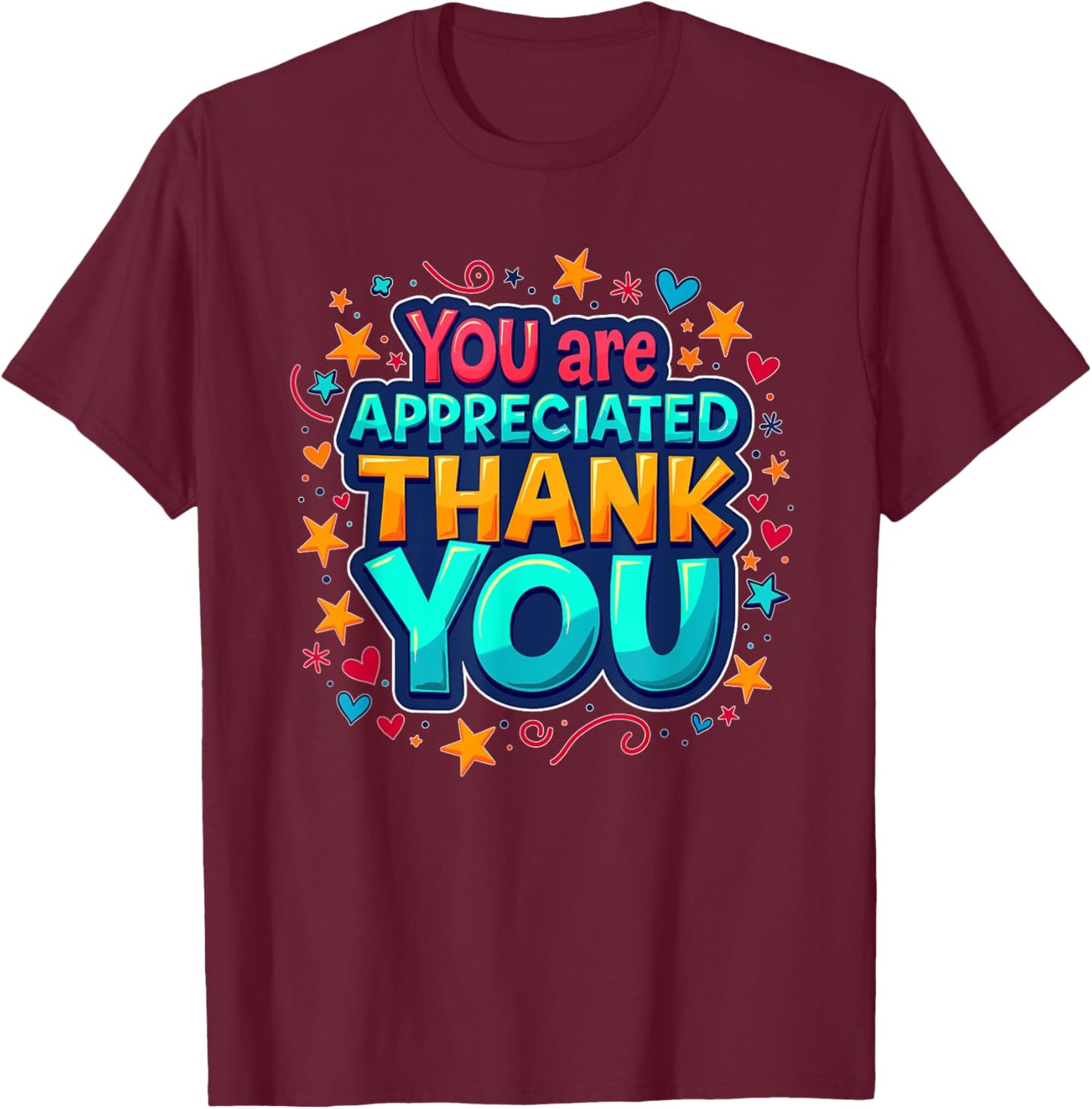 You Are Appreciated Thank You, Employees Appreciation Day T-Shirt - T-Shirt | Maroon