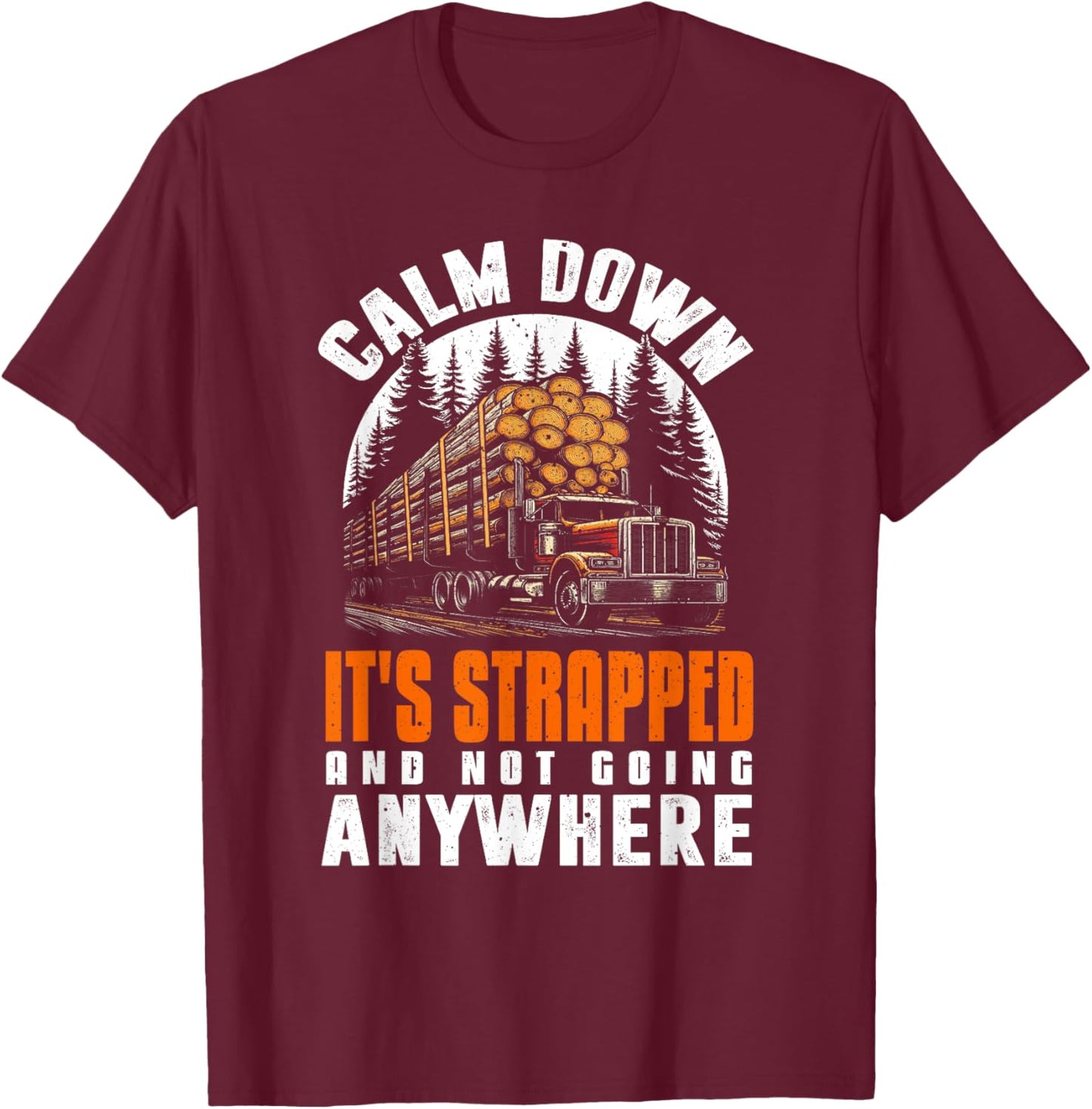 Log Truck Driver Timber Lorry Funny Logging Truck T-Shirt - T-Shirt | Maroon