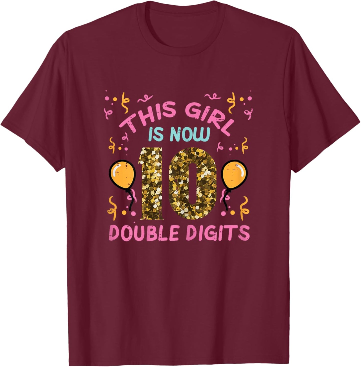 10th Birthday This Girl Now Double Digits 10 Years Old Bday T-Shirt - T-Shirt | Maroon