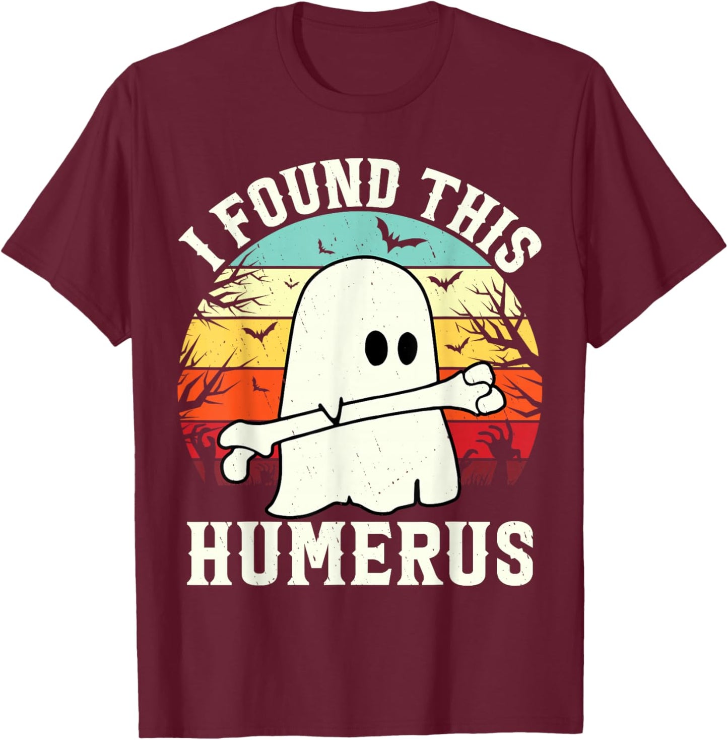 Funny Halloween I Found This Humerus Ghost bone Halloween T-Shirt - T-Shirt | Maroon
