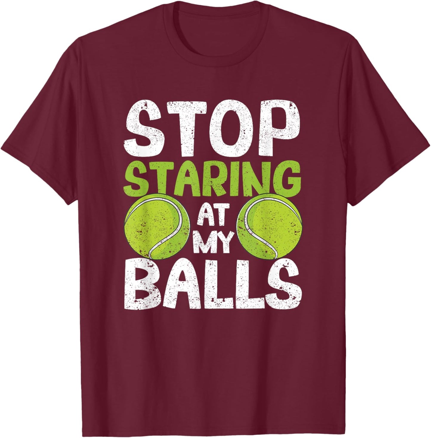 Stop Staring At My Balls Funny Tennis Player Coach Fan Gag T-Shirt - T-Shirt | Maroon
