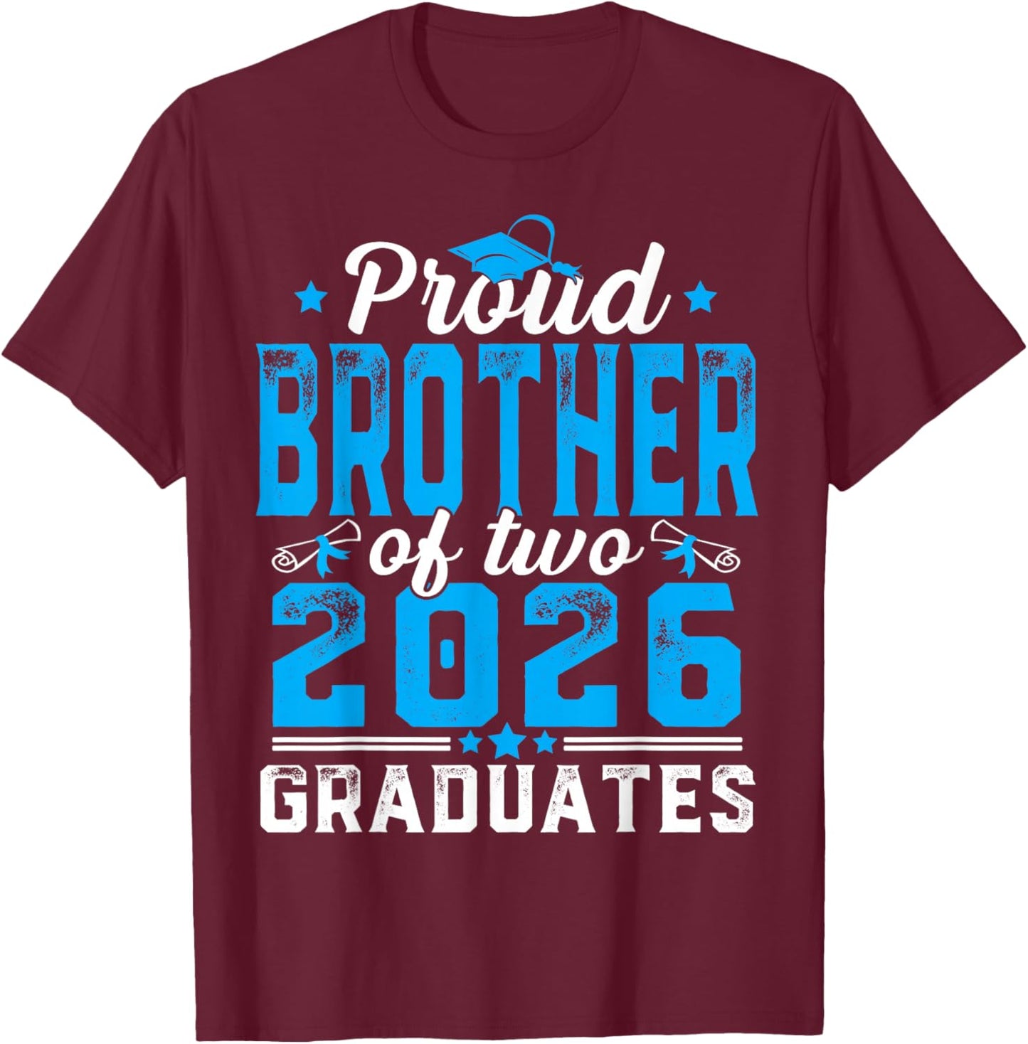 Proud Brother of Two 2026 Graduates Twins Graduation T-Shirt - T-Shirt | Maroon