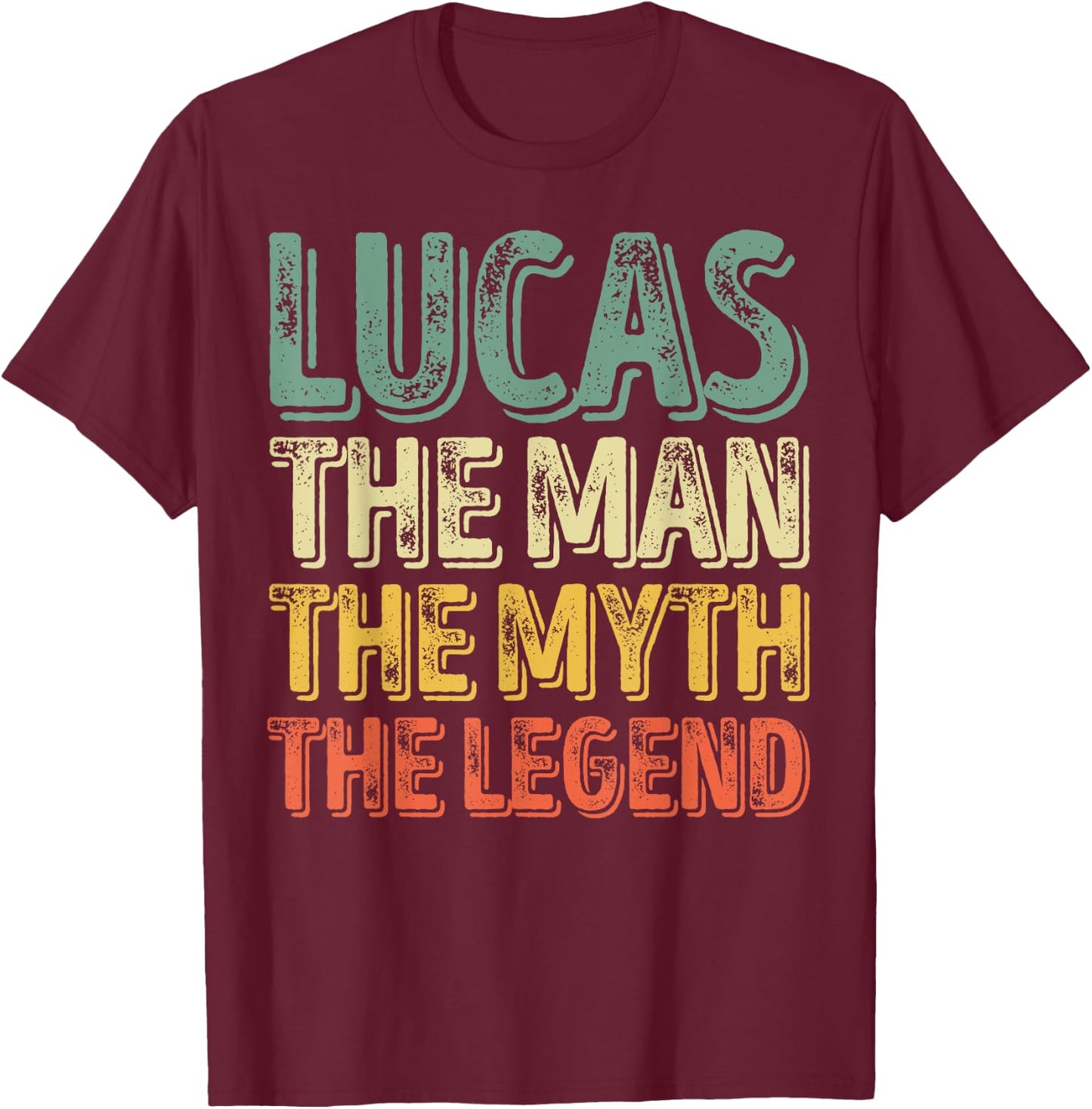 Lucas The Man The Myth The Legend Shirt First Name Lucas T-Shirt - T-Shirt | Maroon