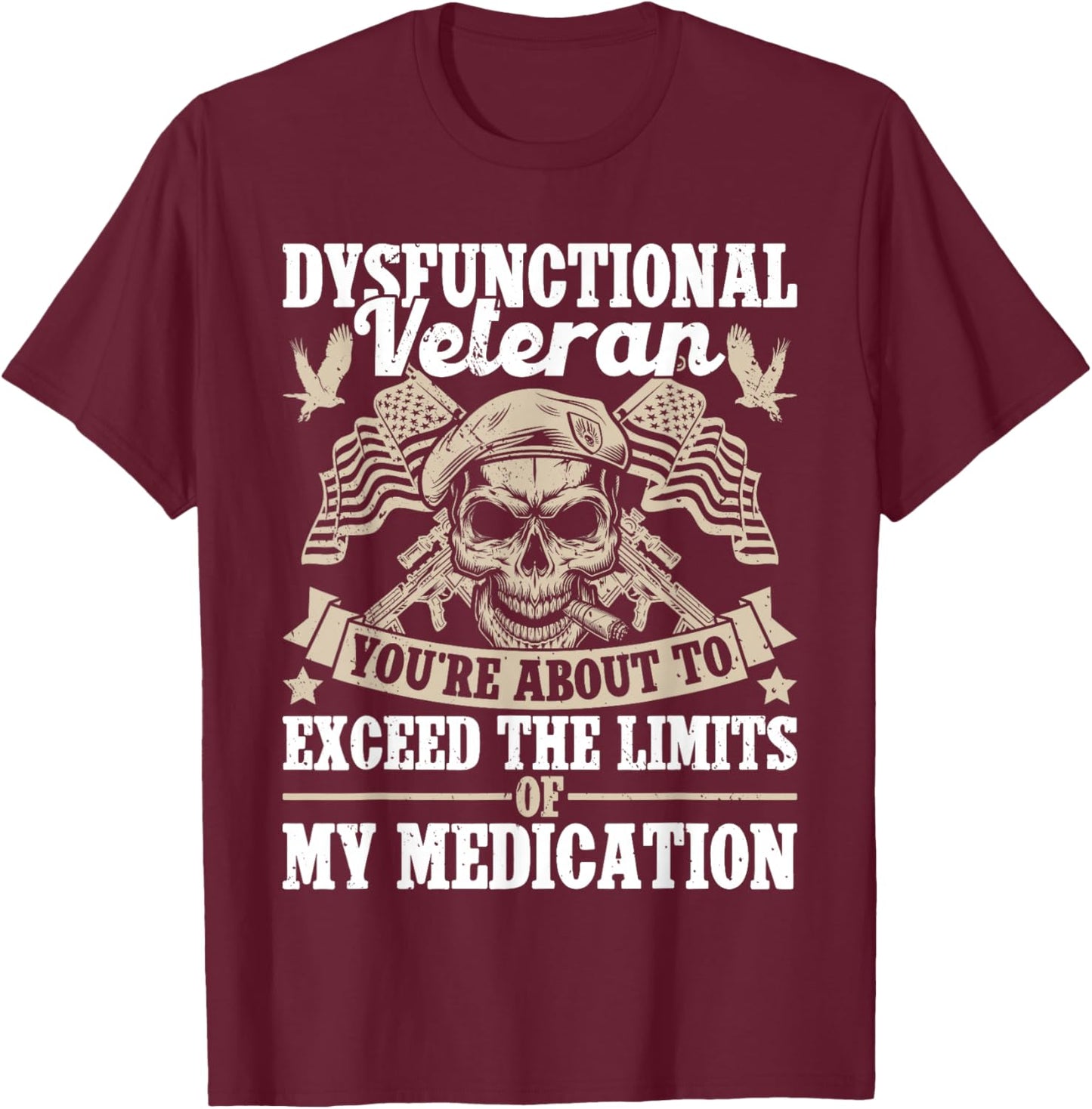 Dysfunctional Veteran disgruntled veteran T-Shirt - T-Shirt | Maroon