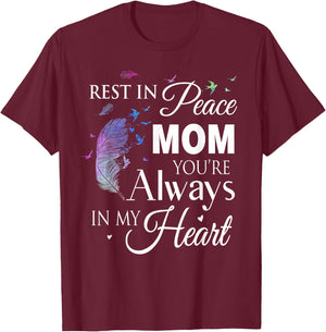 Family Shirt Rest In Peace Mom You Are Always In My Heart T-Shirt - T-Shirt | Maroon
