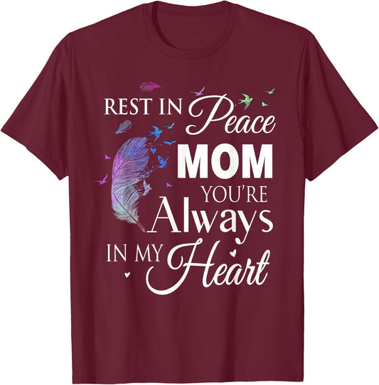 Family Shirt Rest In Peace Mom You Are Always In My Heart T-Shirt - T-Shirt | Maroon