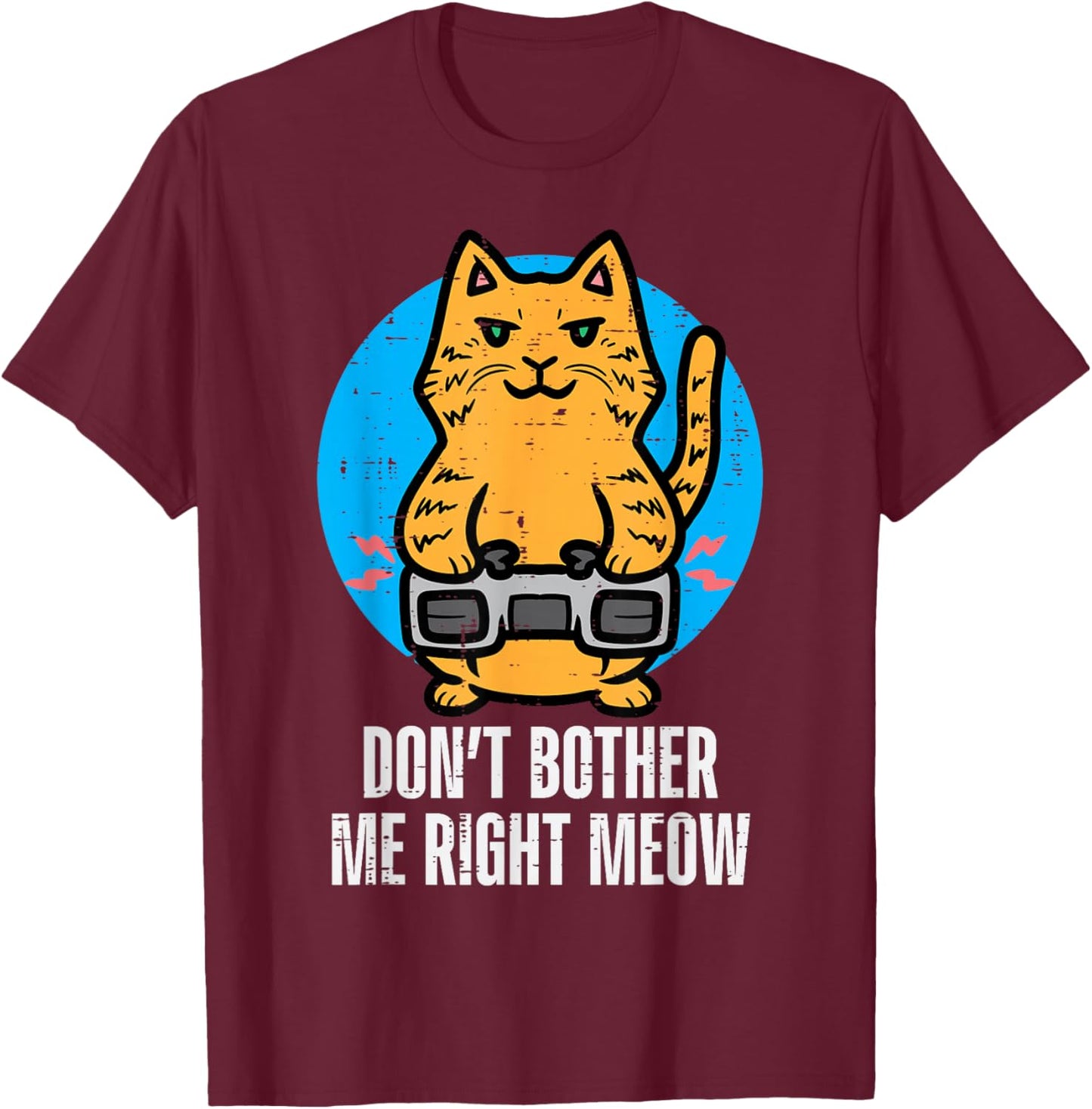 Gamer Cat Dont Bother Me Meow Funny Gaming Men Boys Kids T-Shirt - T-Shirt | Maroon