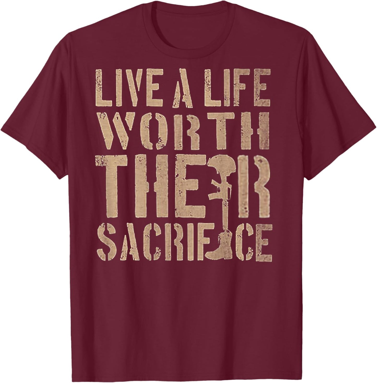 Live A Life Worth Their Sacrifice (on back) T-Shirt - T-Shirt | Maroon
