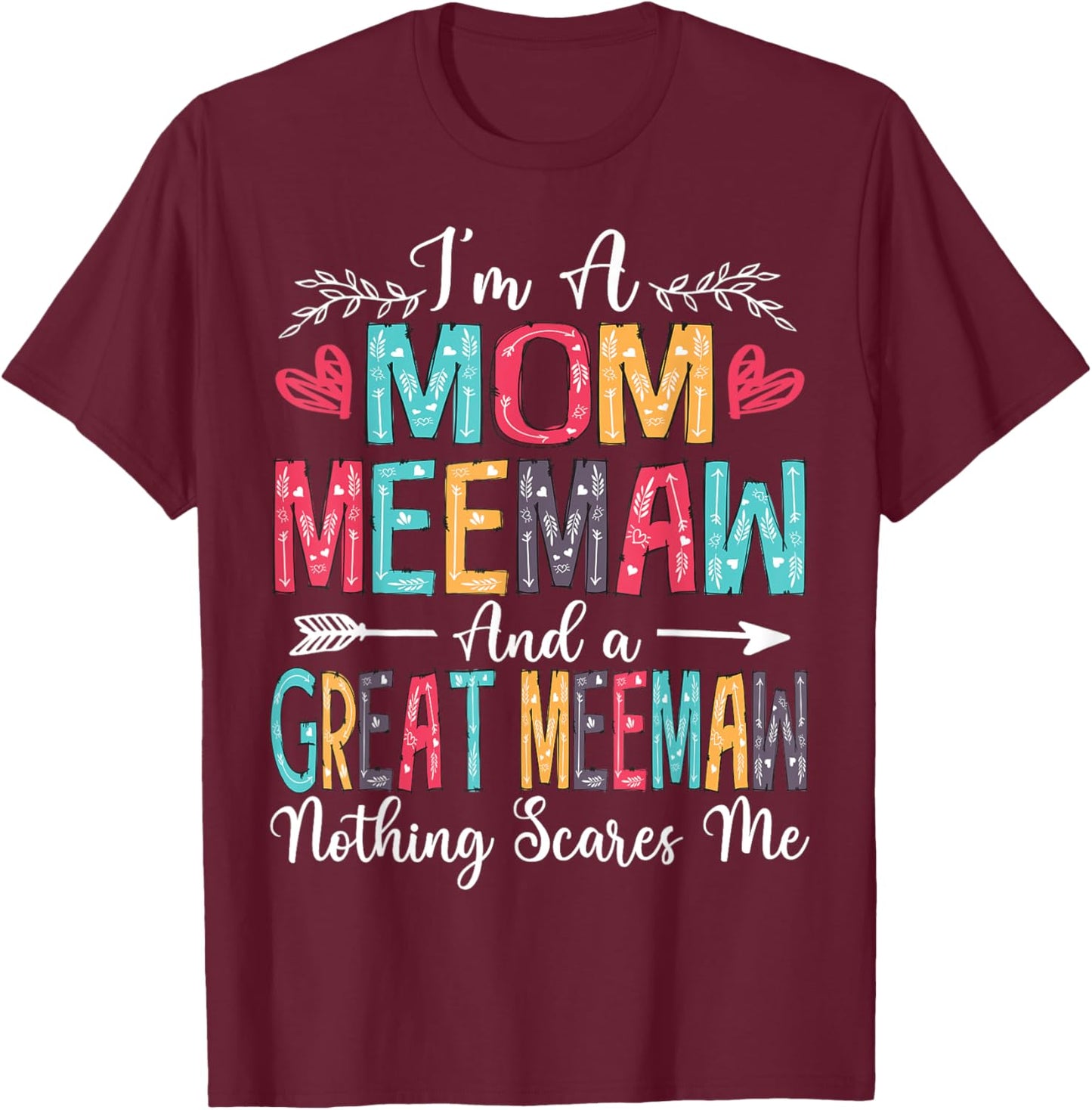 I'm A Mom Meemaw And Great Meemaw Mother's Day 2025 T-Shirt - T-Shirt | Maroon
