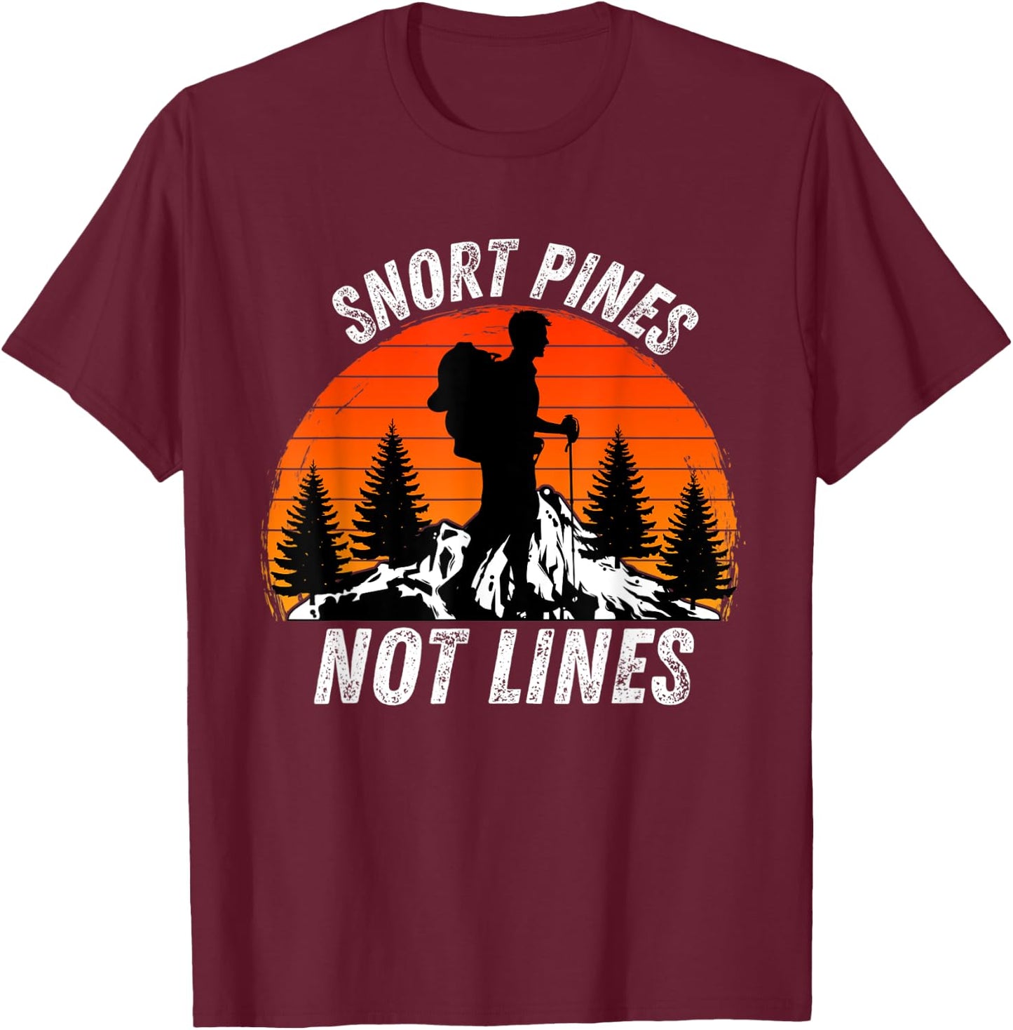 Snort Pines Not Lines - Funny Retro Vintage Nature Hiking T-Shirt - T-Shirt | Maroon