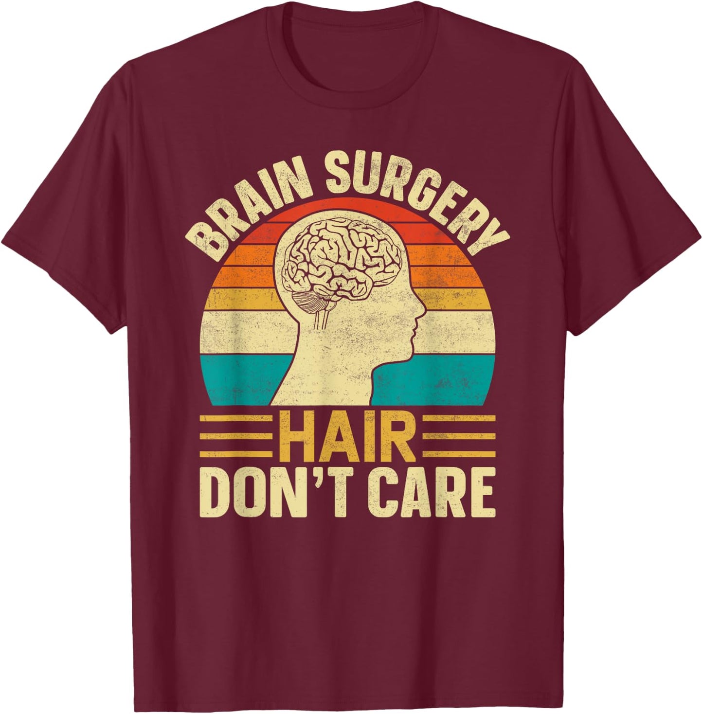 Brain Surgery Hair Don't Care - Retro Brain Surgery Survivor T-Shirt - T-Shirt | Maroon