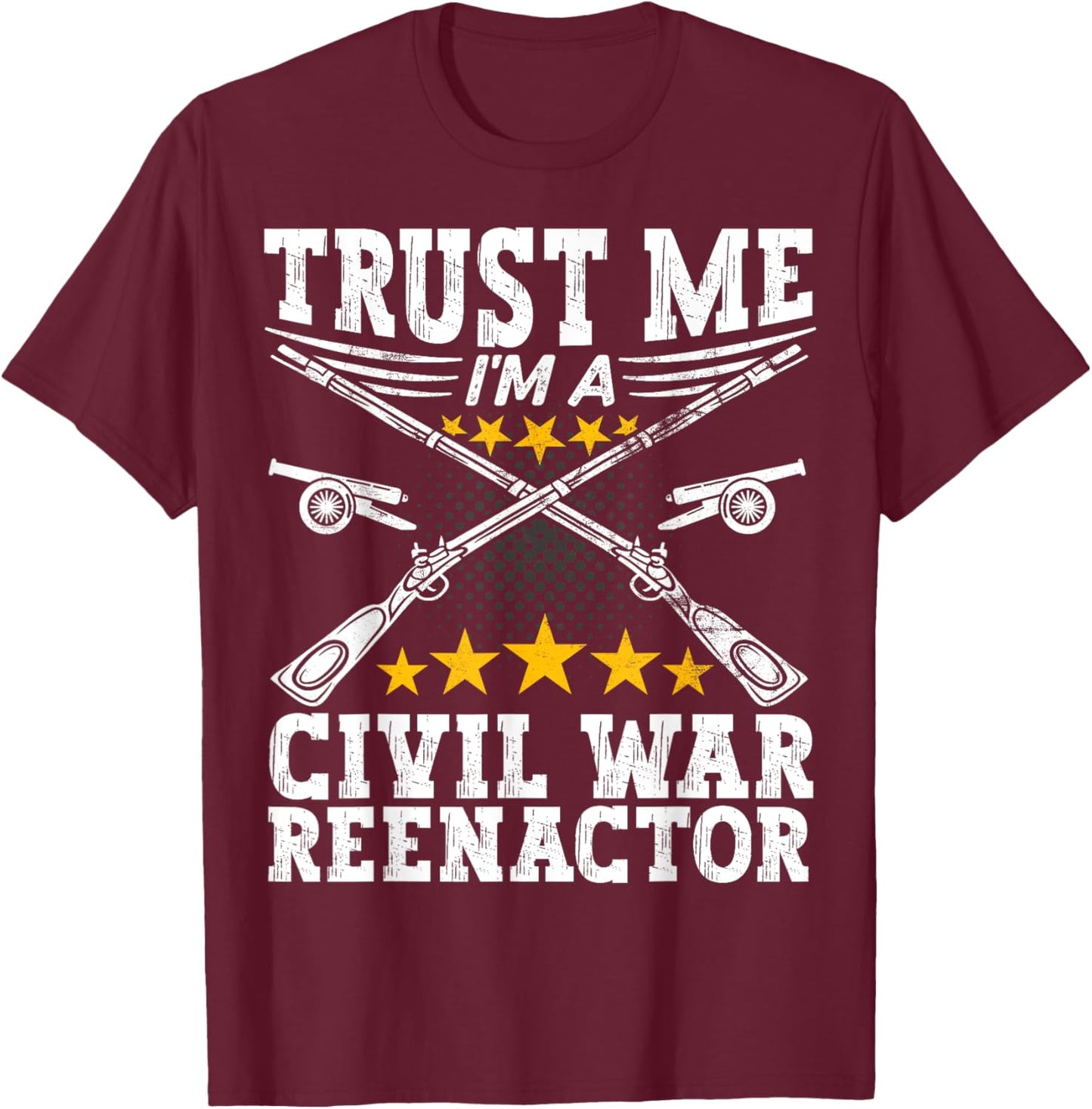 Trust a Civil War Reenactor - American Civil War Reenactment T-Shirt - T-Shirt | Maroon