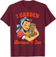 Canning Gardening Canning Season I Garden Because I Can T-Shirt - T-Shirt | Maroon