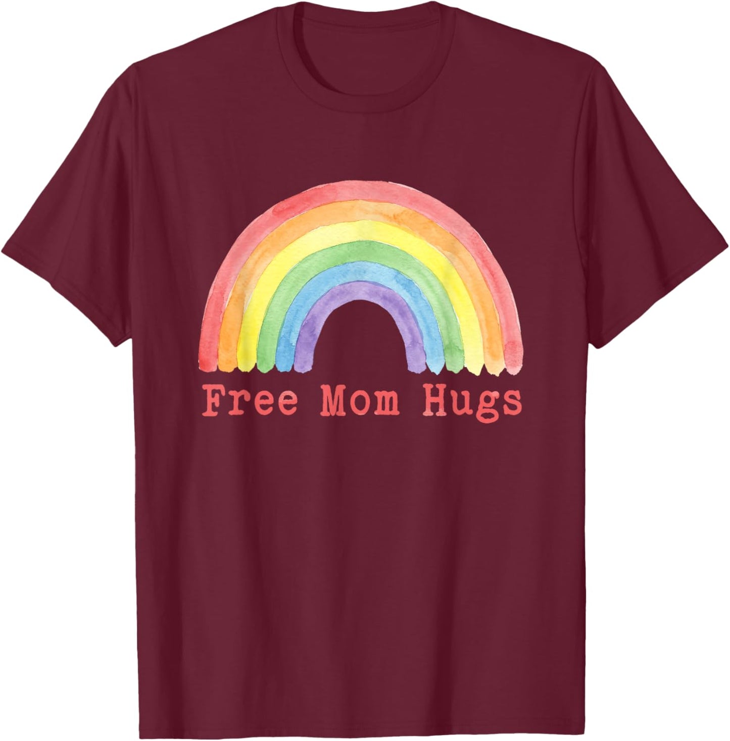 Free Mom Hugs Pride Month Rainbow Gay Lesbian LGBTQ Ally Mom T-Shirt - T-Shirt | Maroon