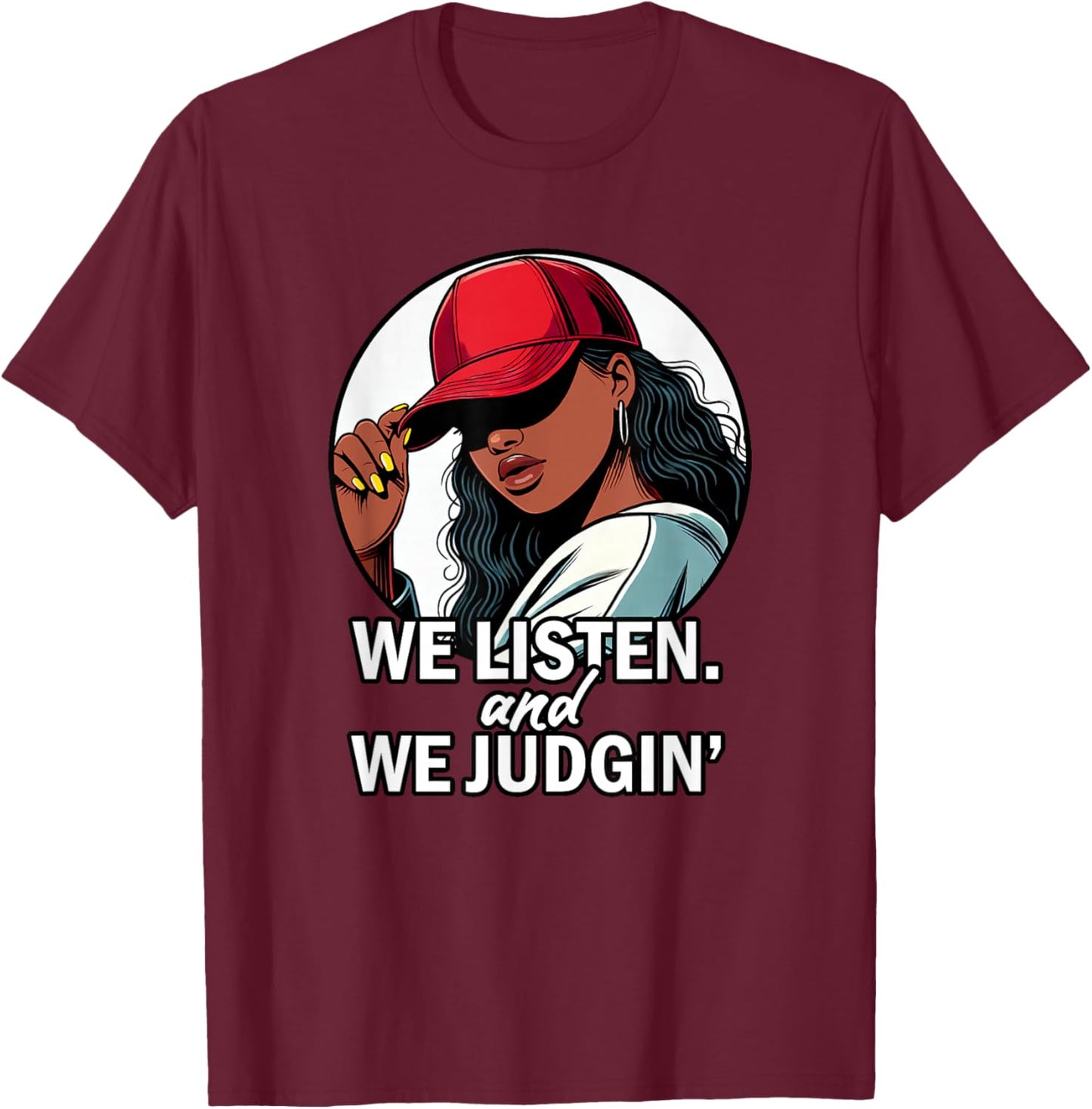 We Listen / Don't Judge Funny Social Media Meme T-Shirt - T-Shirt | Maroon