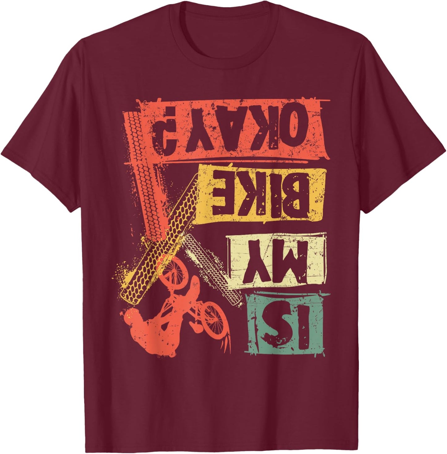 Is my bike okay? MTB mountain bike cyclist Biking Biker gift T-Shirt - T-Shirt | Maroon
