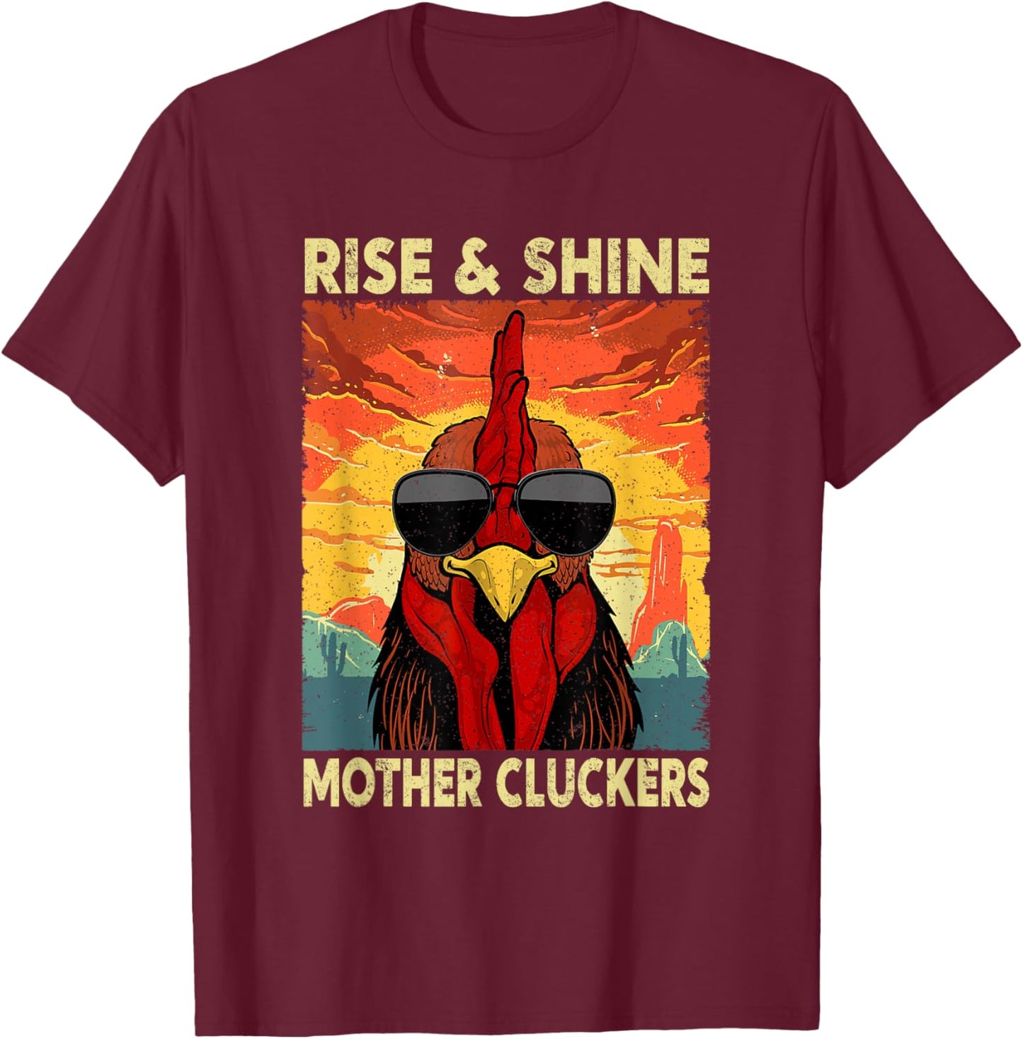 Rise and Shine Mother Cluckers Funny Farm Chicken Rooster T-Shirt - T-Shirt | Maroon