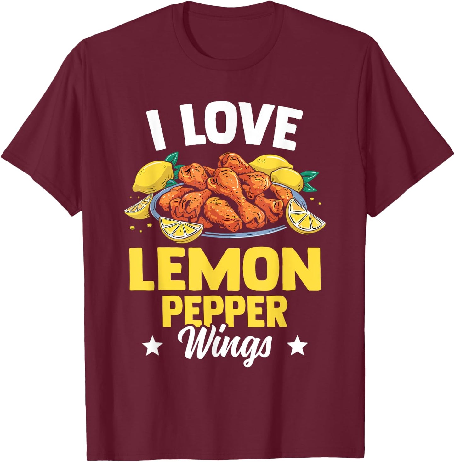 I Love Lemon Pepper Wings - Chicken Wings Novelty Gear T-Shirt - T-Shirt | Maroon