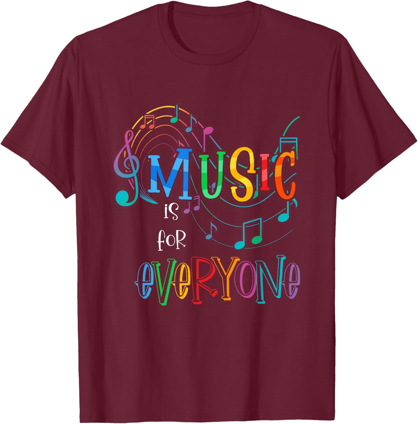 Music Is For Everyone Funny Love For Music Teachers T-Shirt - T-Shirt | Maroon
