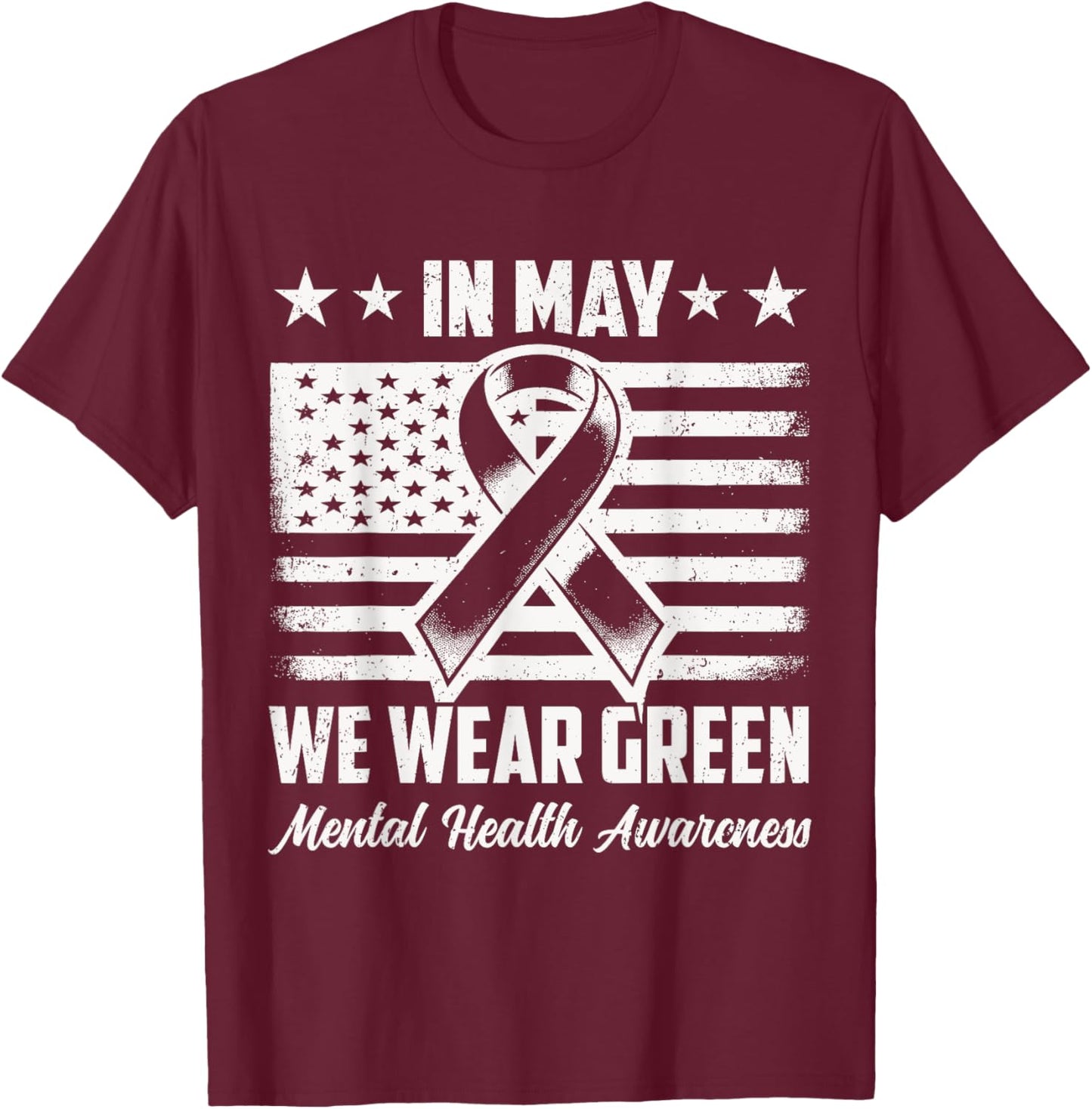 In May We Wear Green Mental Health Awareness Month Men Women T-Shirt - T-Shirt | Maroon