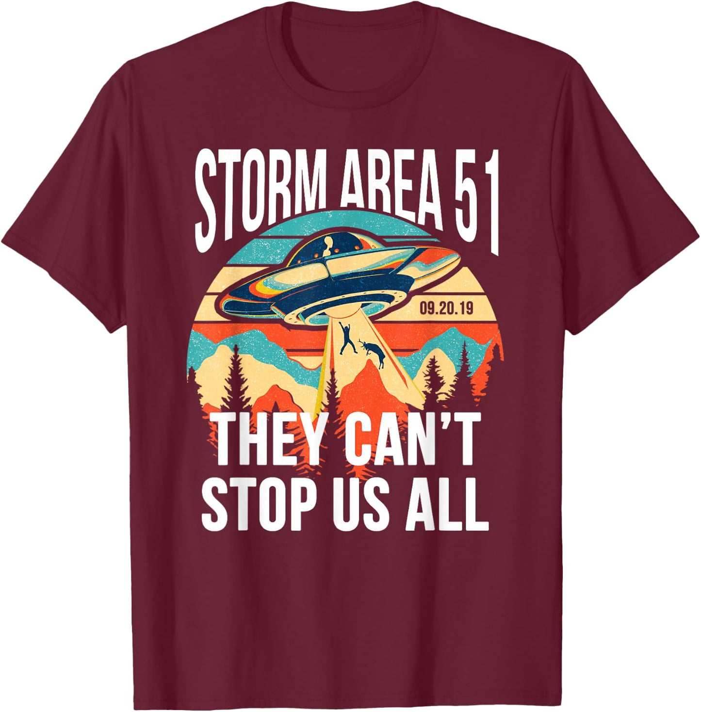 Funny Storm Area 51 They Can't Stop Us All Shirts Alien Gift T-Shirt - T-Shirt | Maroon