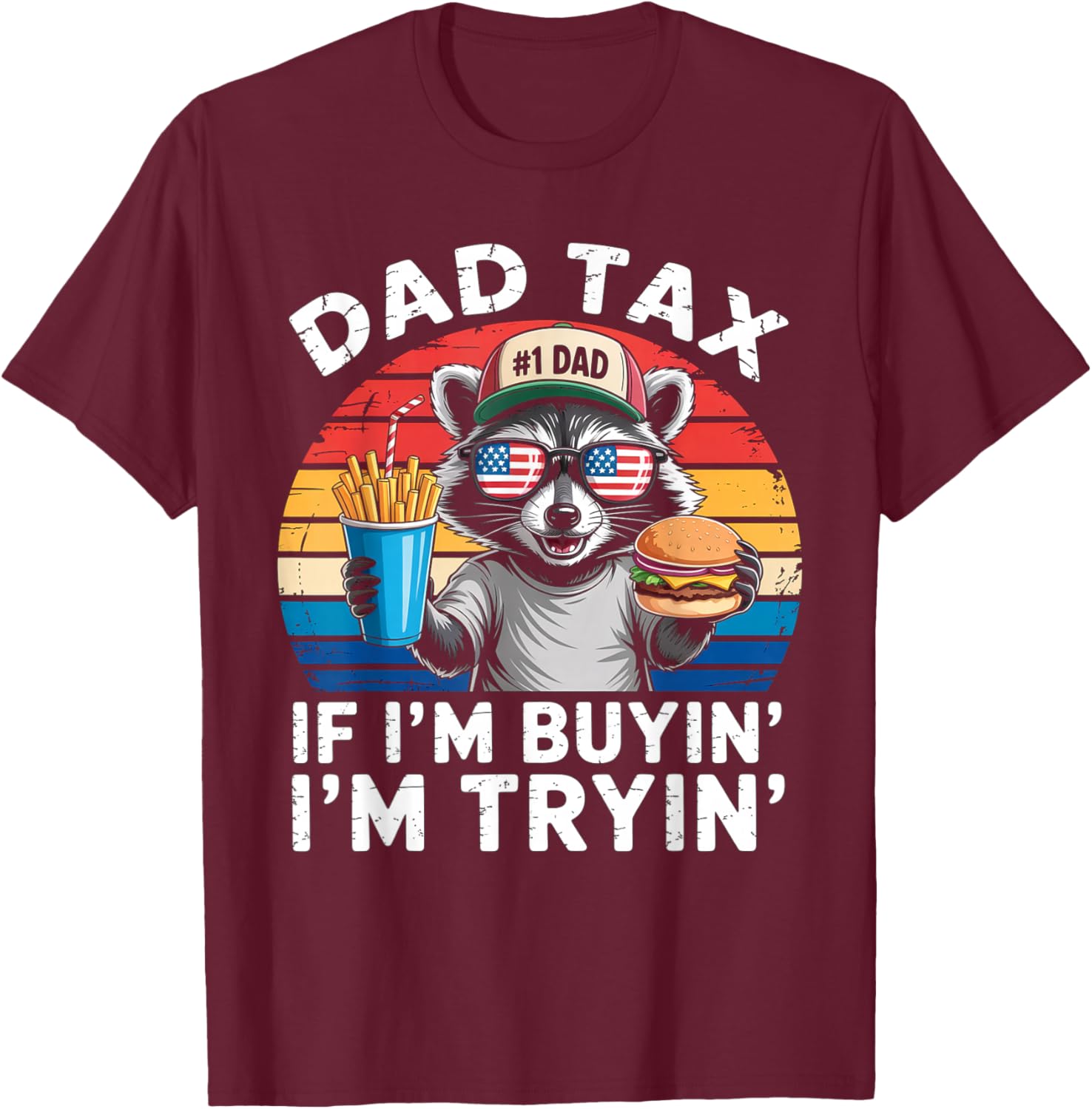 Dad Tax If i'm Buying I'm Trying Funny Dad 4th Of July Men T-Shirt - T-Shirt | Maroon