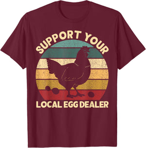 Support Your Local Egg Dealer Farmer Chicken Egg Lover T-Shirt - T-Shirt | Maroon