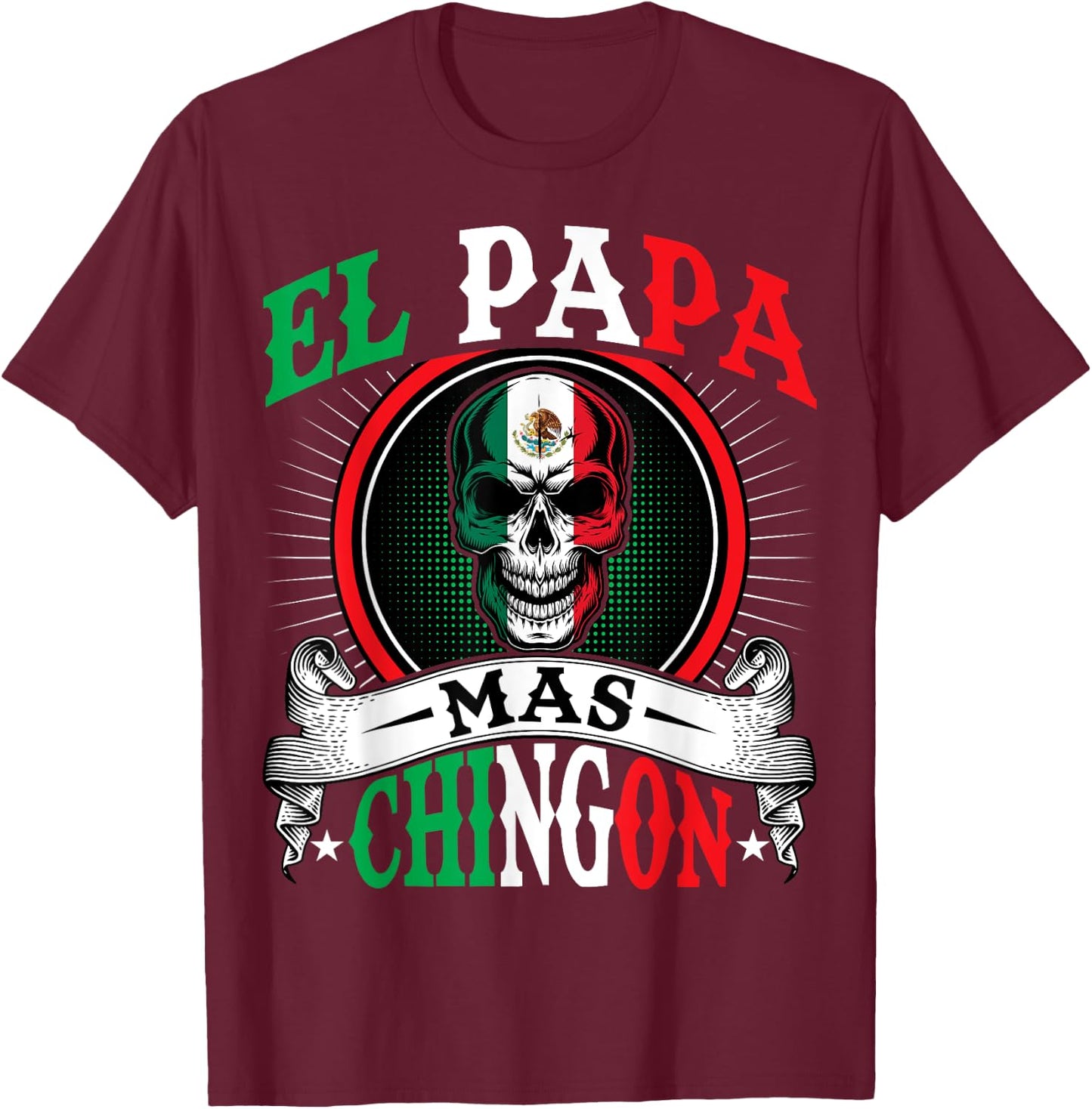El Papa Mas Chingon Funny Mexican Dad Husband Regalo Flag T-Shirt - T-Shirt | Maroon