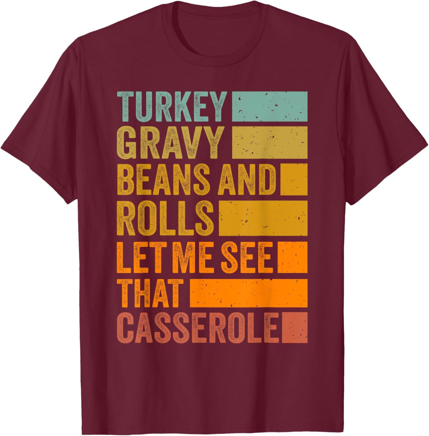 Turkey Gravy Beans and Rolls Funny Autumn Thanksgiving 2024 T-Shirt - T-Shirt | Maroon
