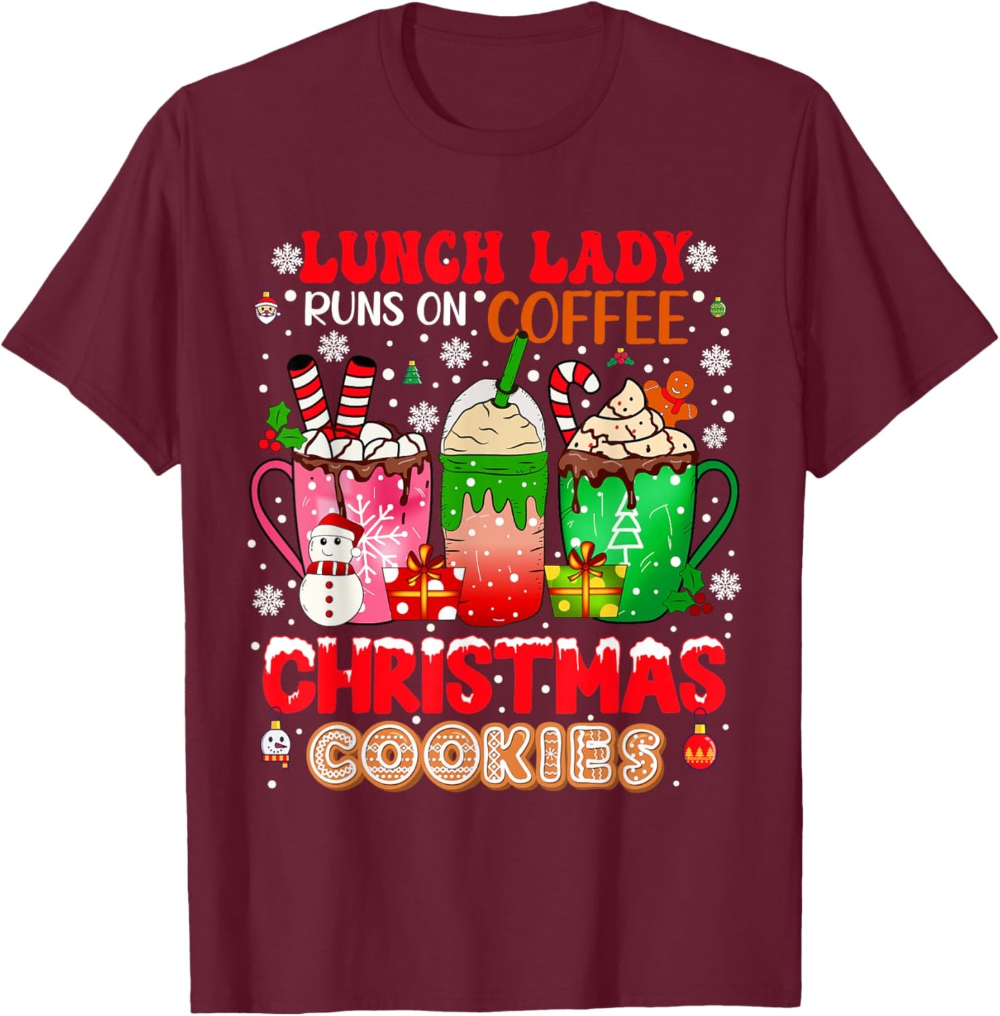 Lunch Lady Runs On Coffee Christmas Cookies Proud Job T-Shirt - T-Shirt | Maroon