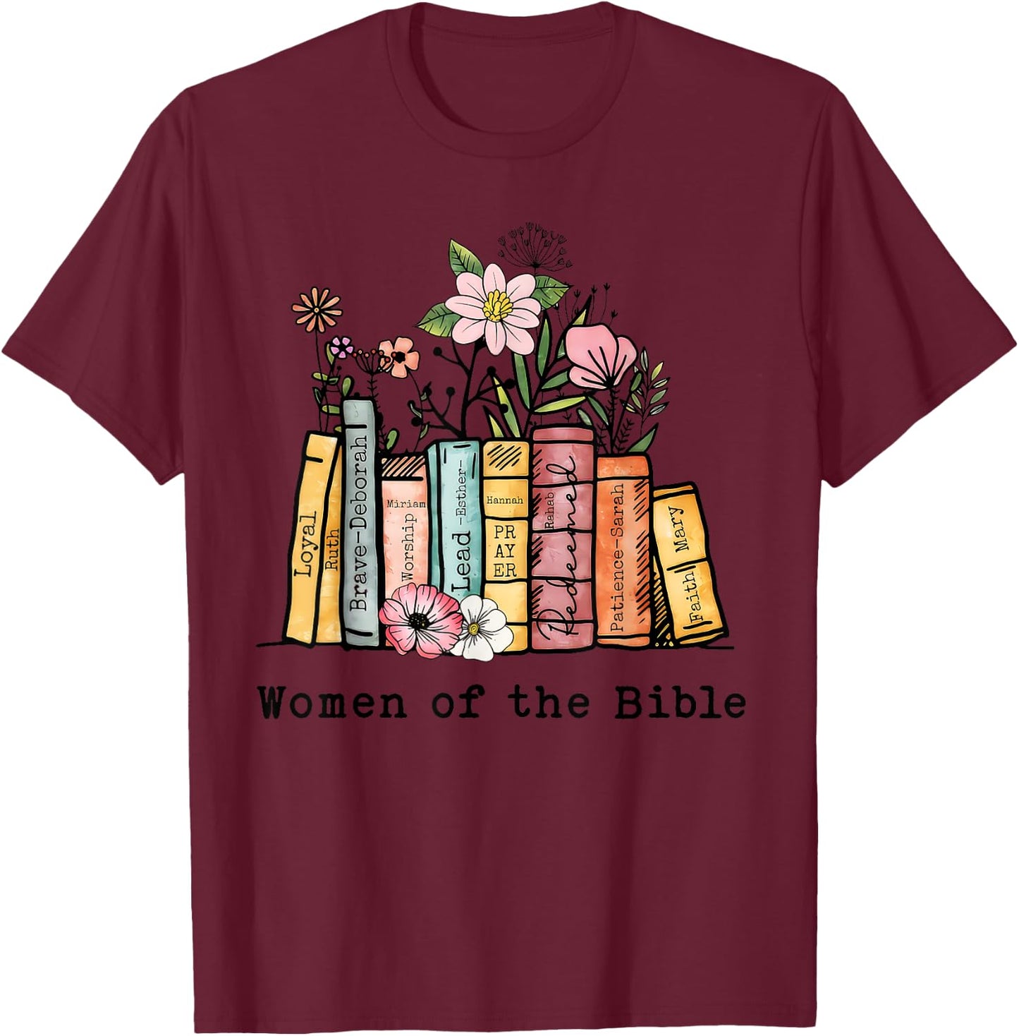 Women of the Bible... T-Shirt - T-Shirt | Maroon