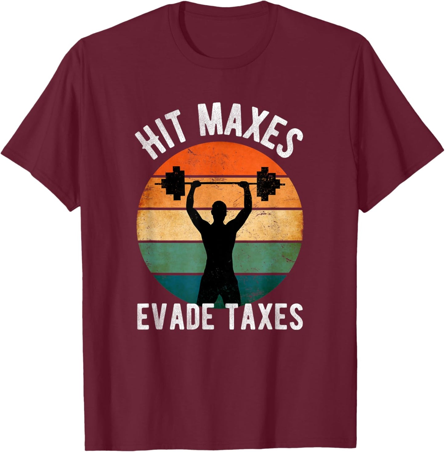 Hit Maxes Evade Taxes Funny Gym Fitness Retro Workout T-Shirt - T-Shirt | Maroon
