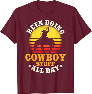 Been Doing Cowboy Stuff All Day Cowgirl Farm Rancher Ranch T-Shirt - T-Shirt | Maroon
