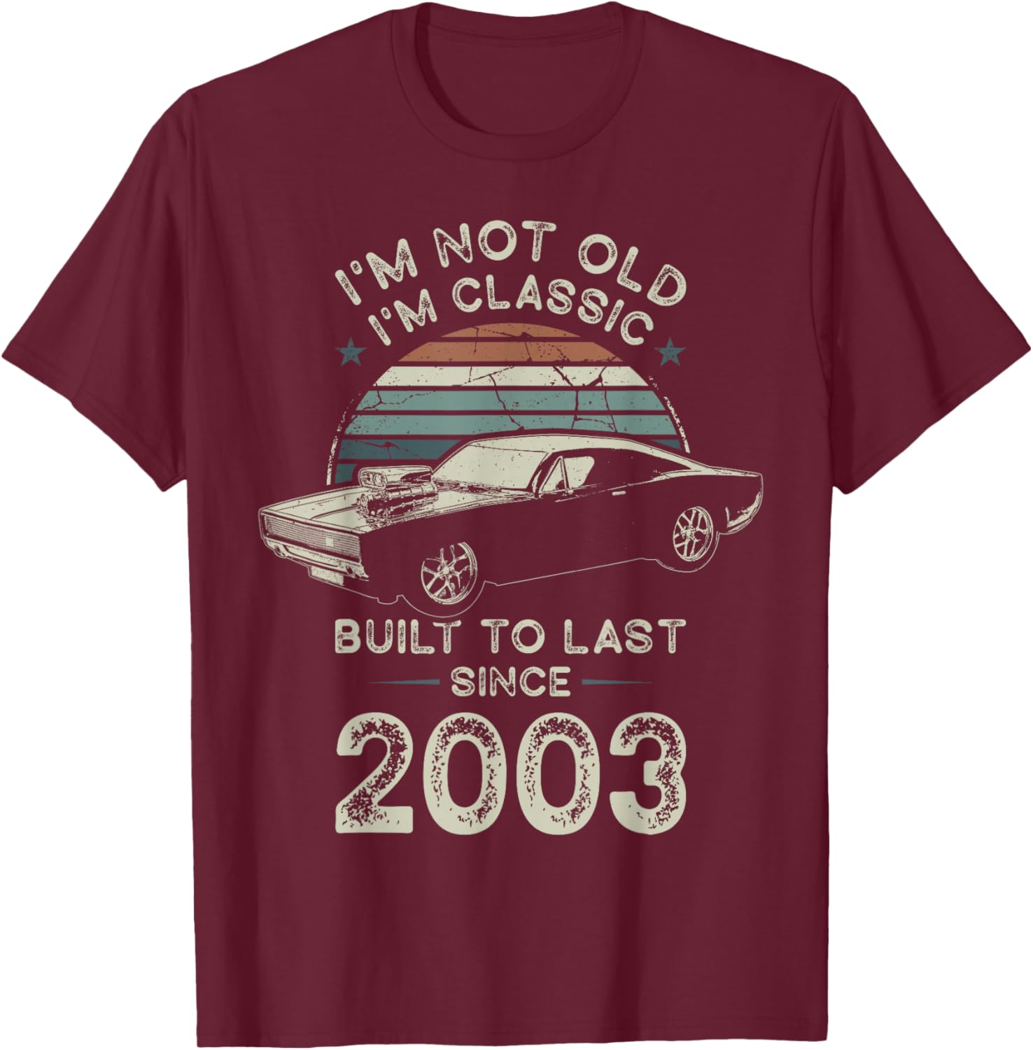 Born in 2003 Car 23rd Birthday I'm not Old I'm Classic T-Shirt - T-Shirt | Maroon
